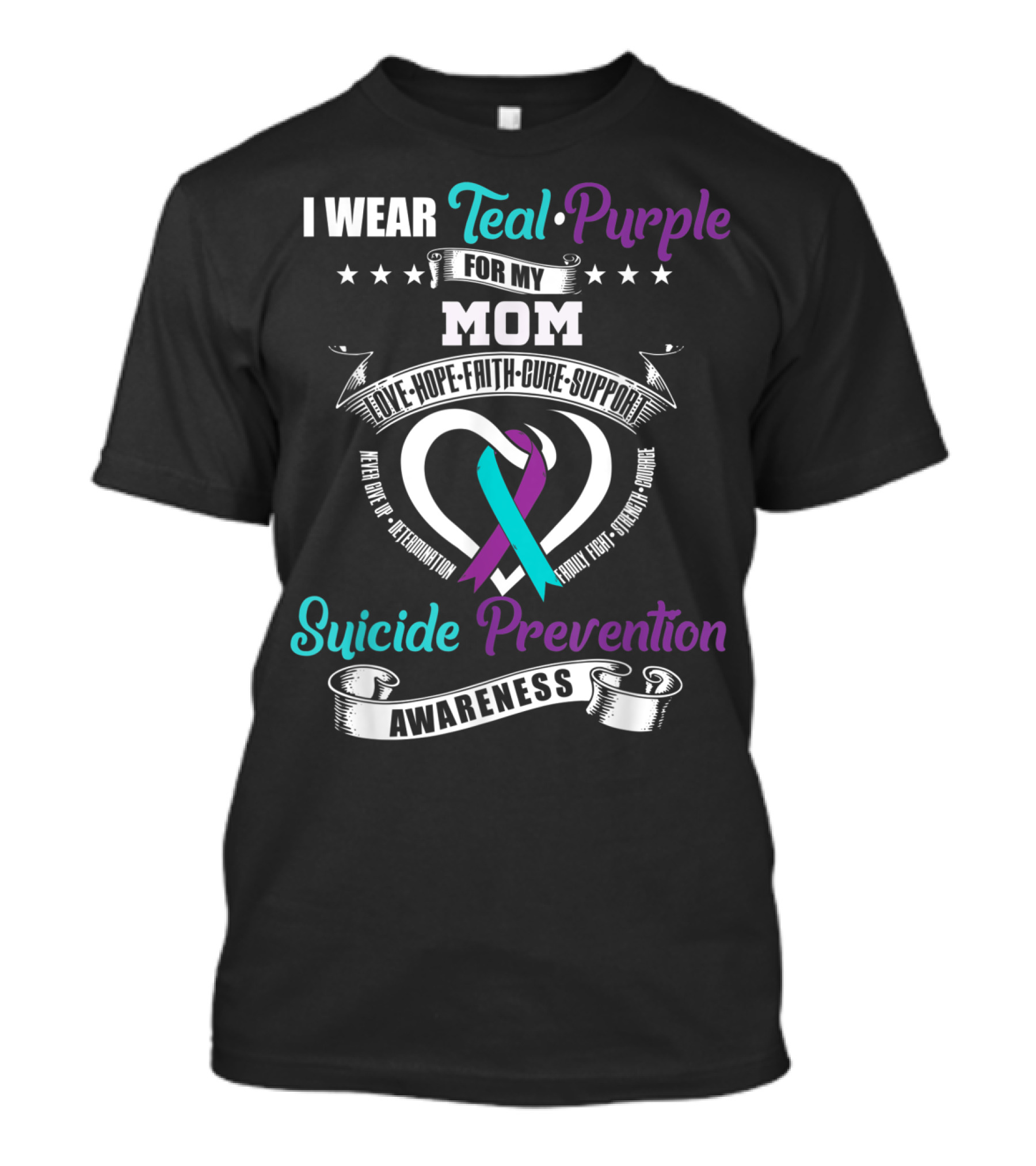 I Wear Teal Purple For My Mom Love Hope Faith Cure Support Suicide Prevention Awareness T-Shirt
