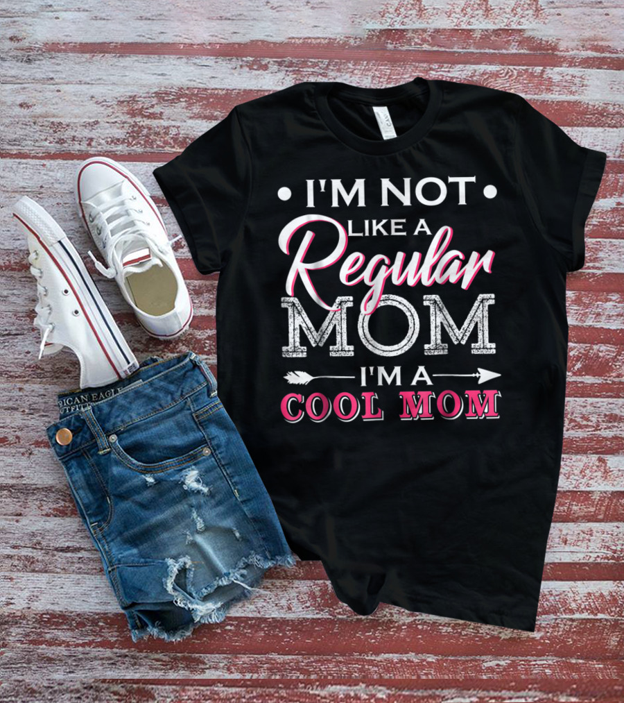 I'm Not Like A Regular Mom I'm A Cool Mom Arrow T-Shirt