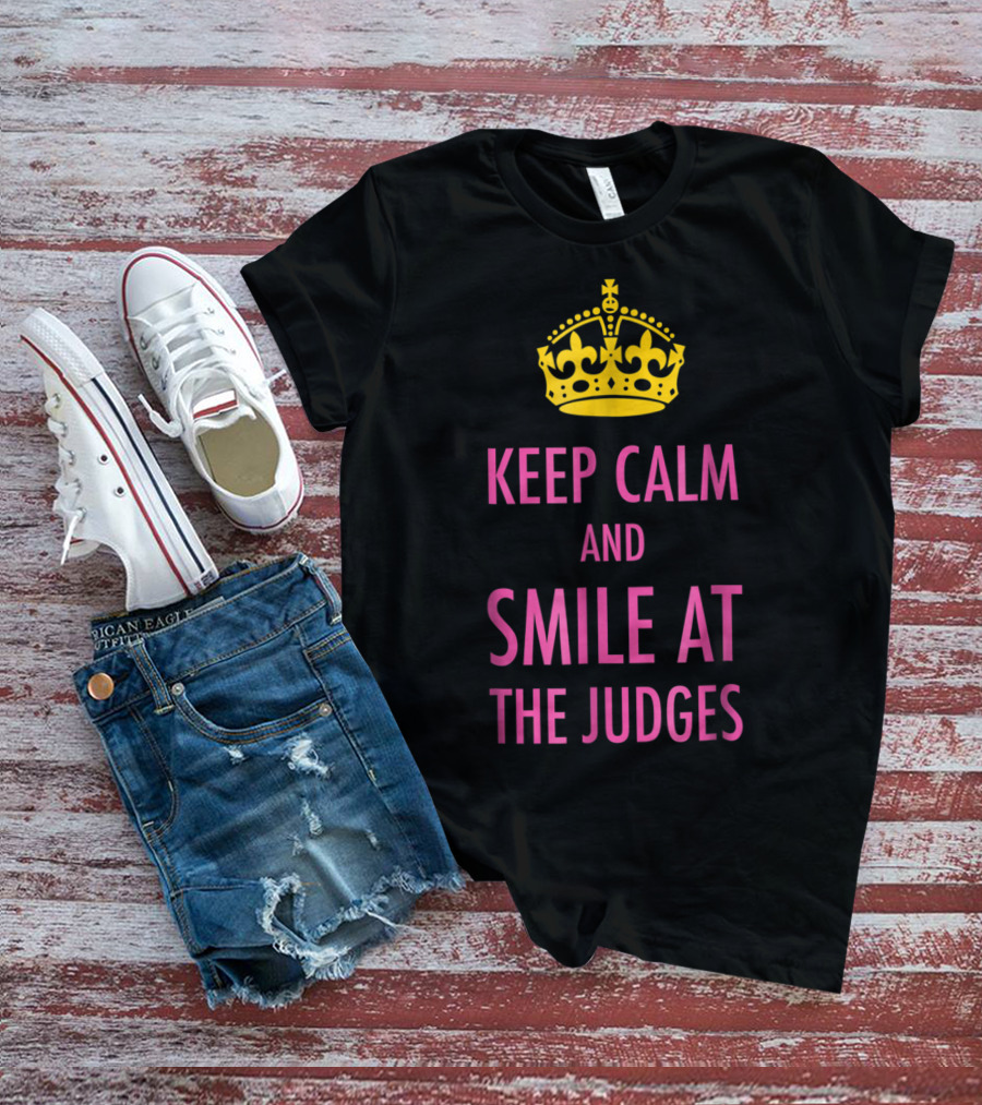 Keep Calm And Smile At The Judges Pink Crown Pageant T-Shirt