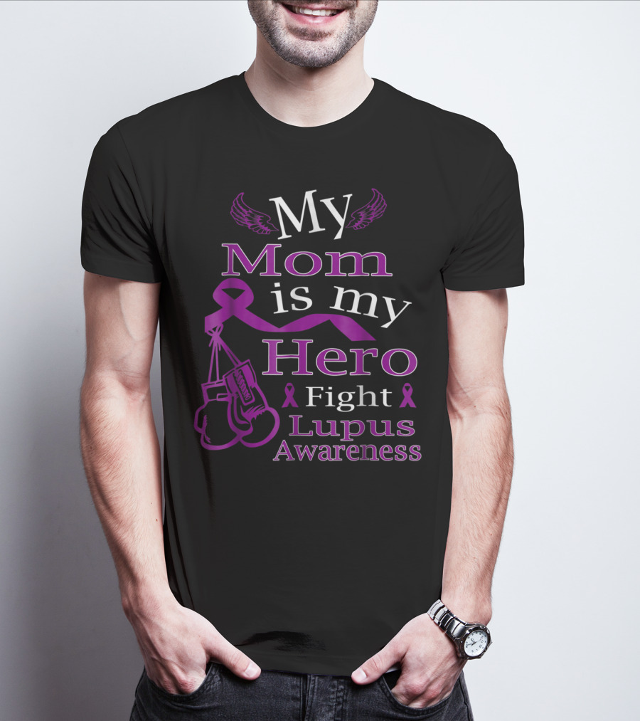 My Mom Is My Hero Fight Lupus Awareness Wear Purple T-Shirt