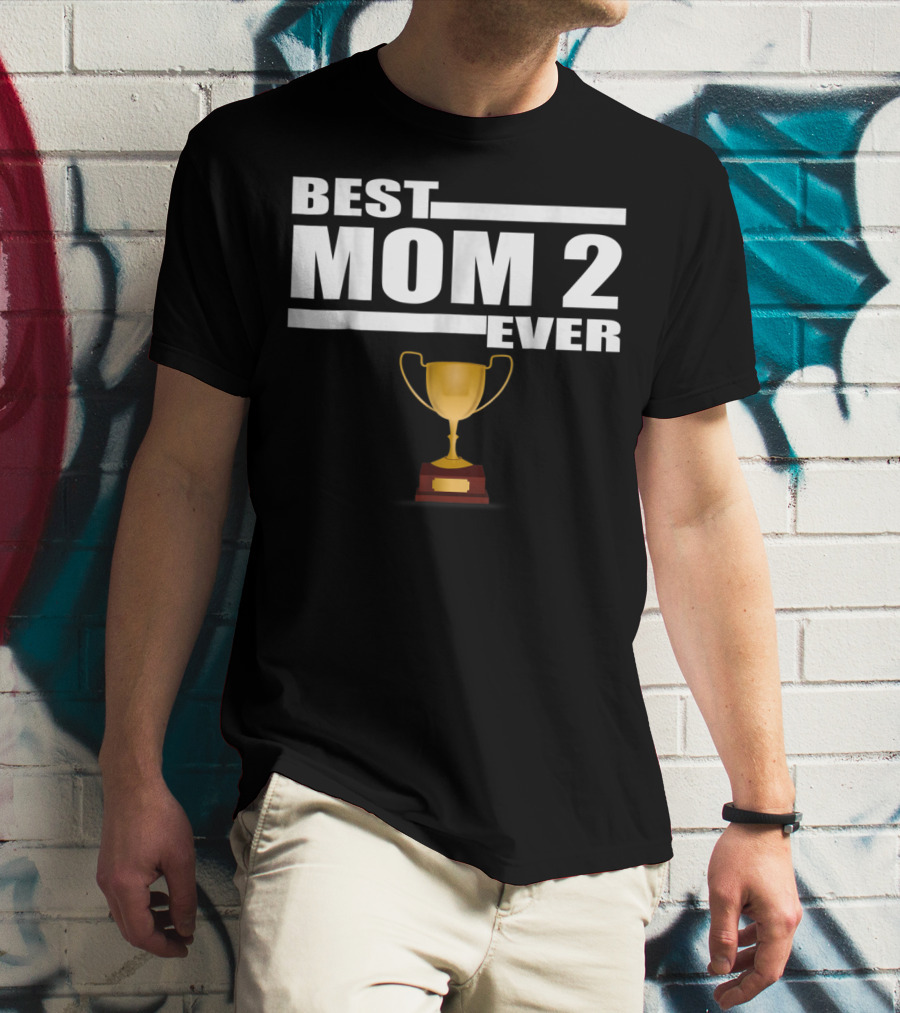 Best Mom 2 Ever Trophy T-Shirt