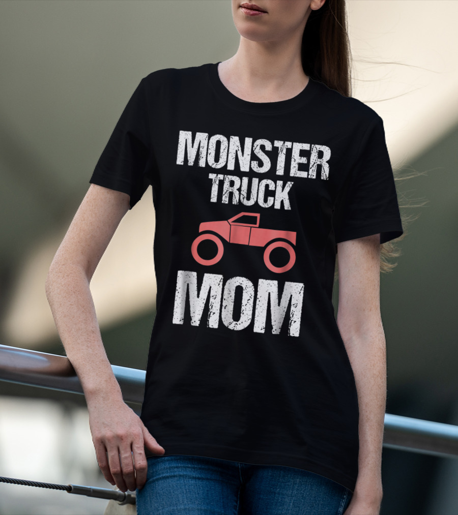 Monster Truck Mom Funny Mother Mama Idea8 T-Shirt