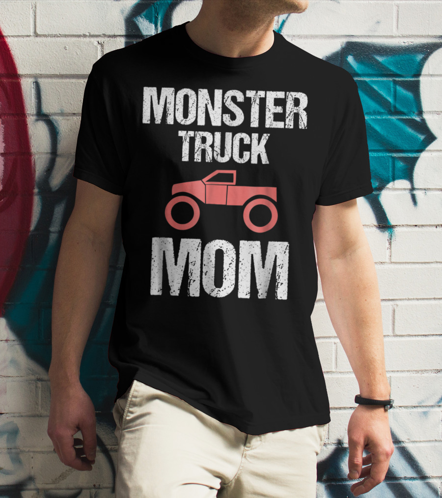 Monster Truck Mom Funny Mother Mama Idea8 T-Shirt