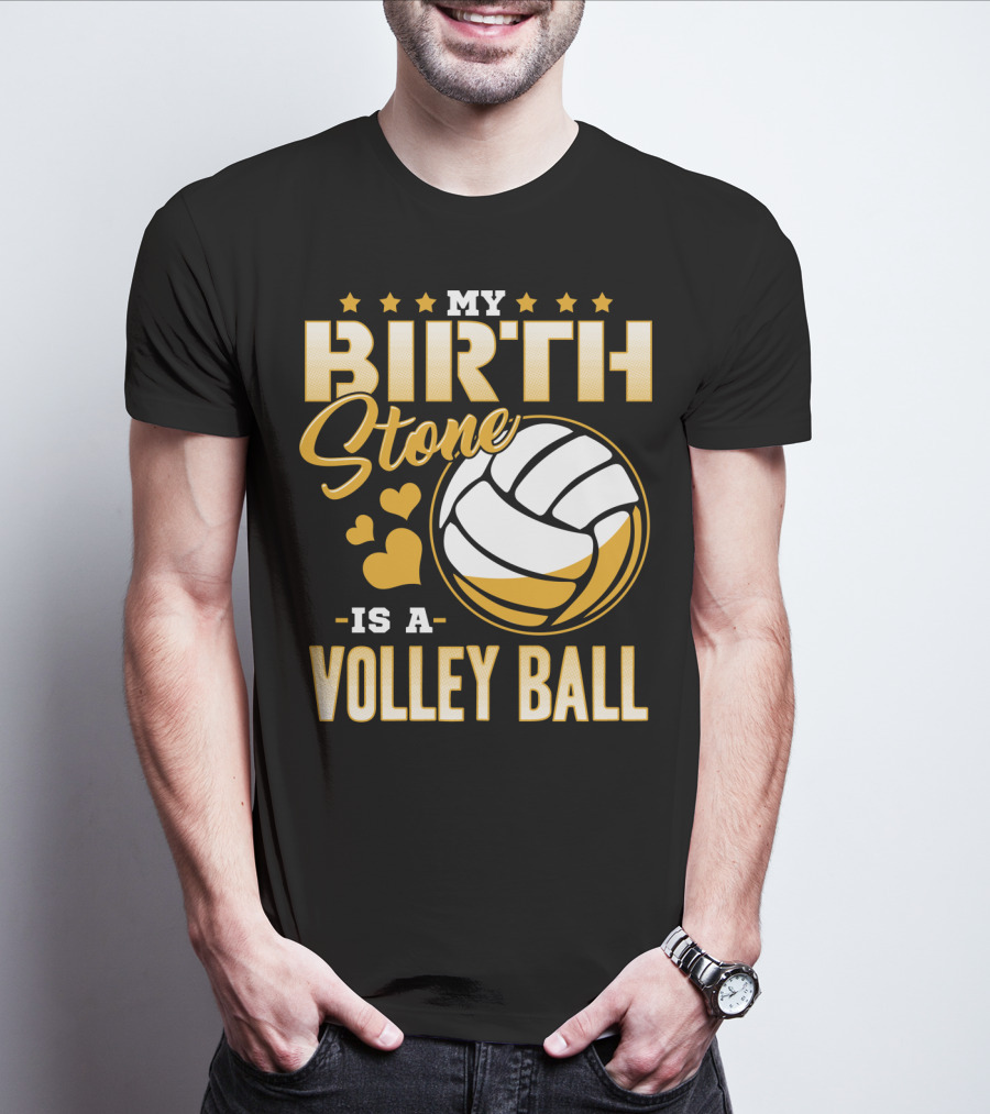 My Birthstone Is A Volleyball T-Shirt