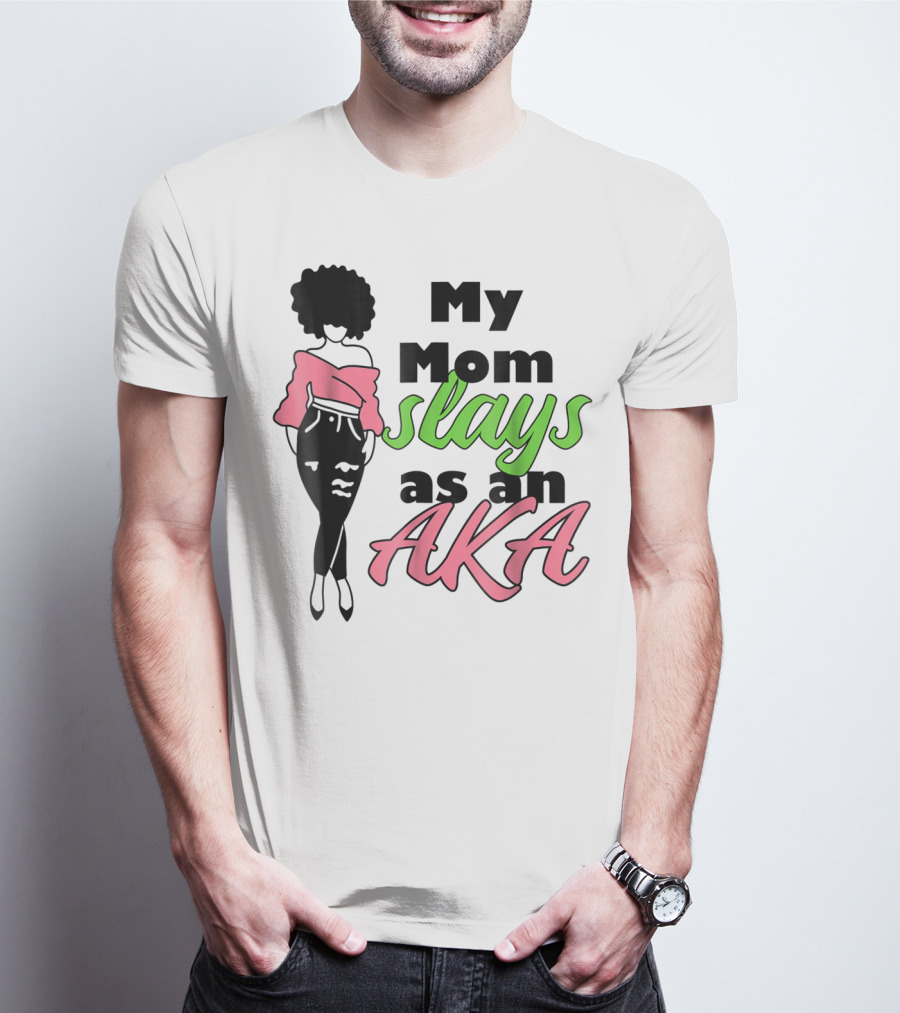 My Mom Slays As An AKA Future Alpha Teen Slay For Women4 T-Shirt