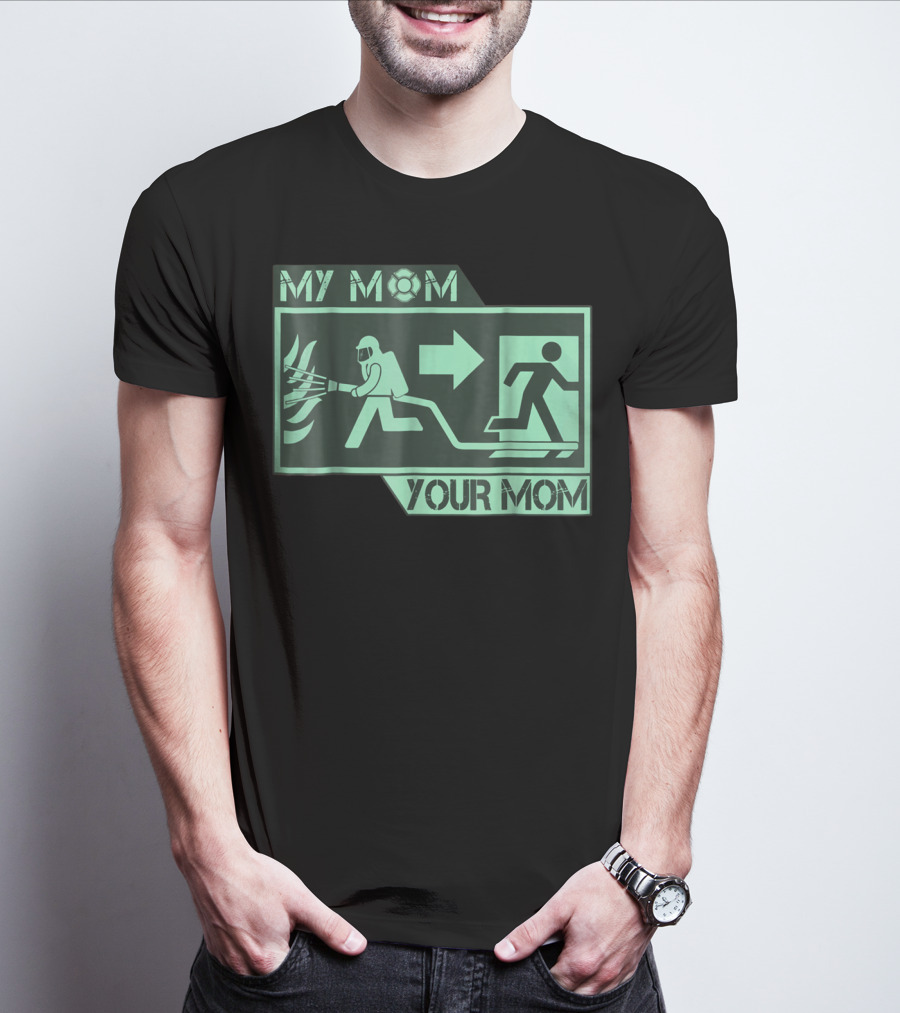 MY MOM YOUR MOM FIREFIGHTER EXIT ICONOGRAPHY T-Shirt