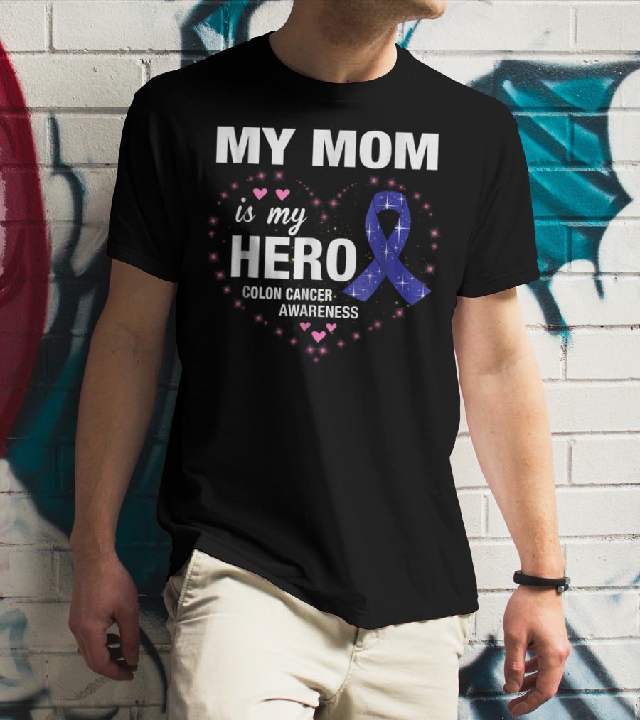 My Mom Is My Hero Colon Cancer Awareness Heart With Blue Ribbon And Pink Hearts T-Shirt