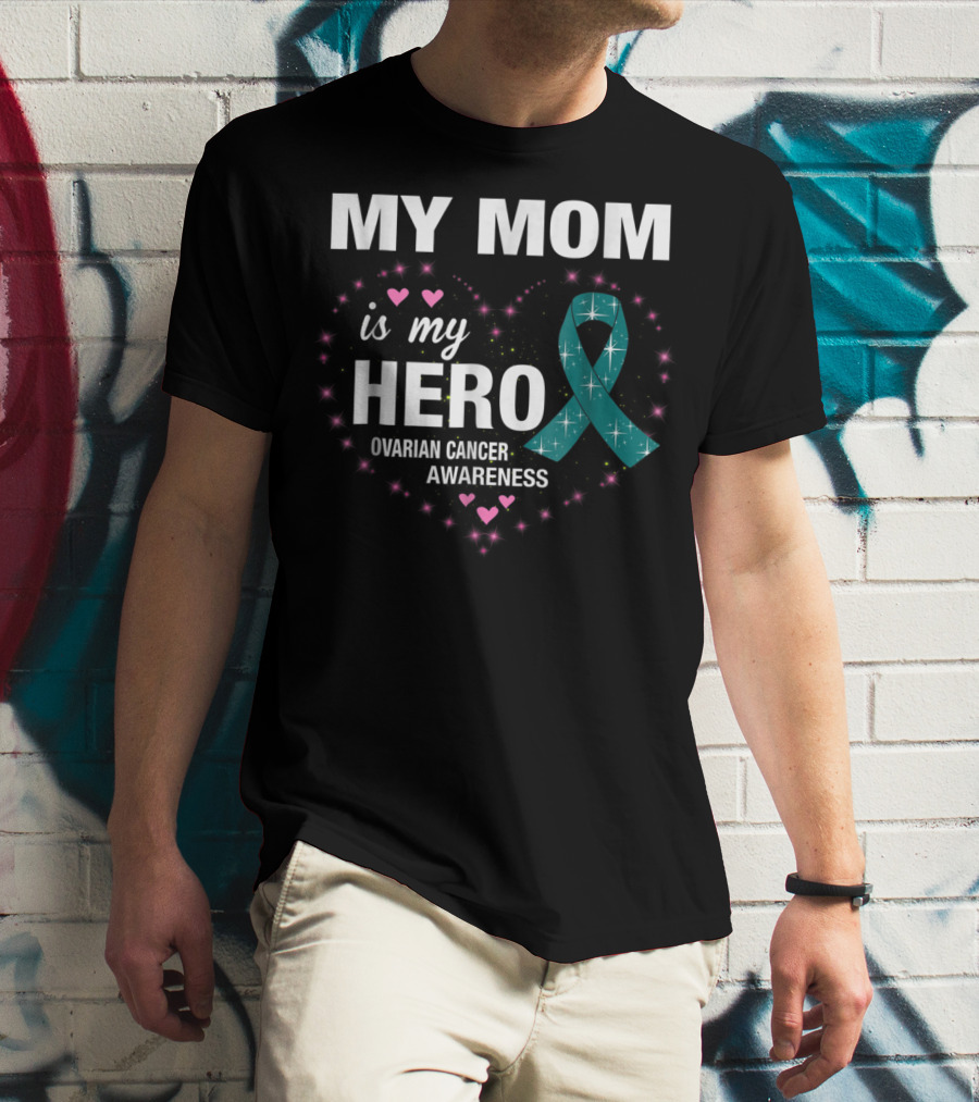 MY MOM Is My HERO Ovarian Cancer Awareness Ribbon Heart And Stars T-Shirt