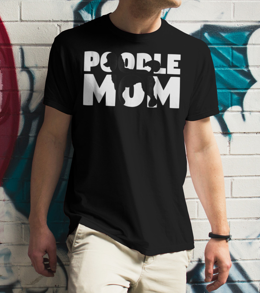 Poodle Mom Poodle Mother Dog Lover Mom T-Shirt