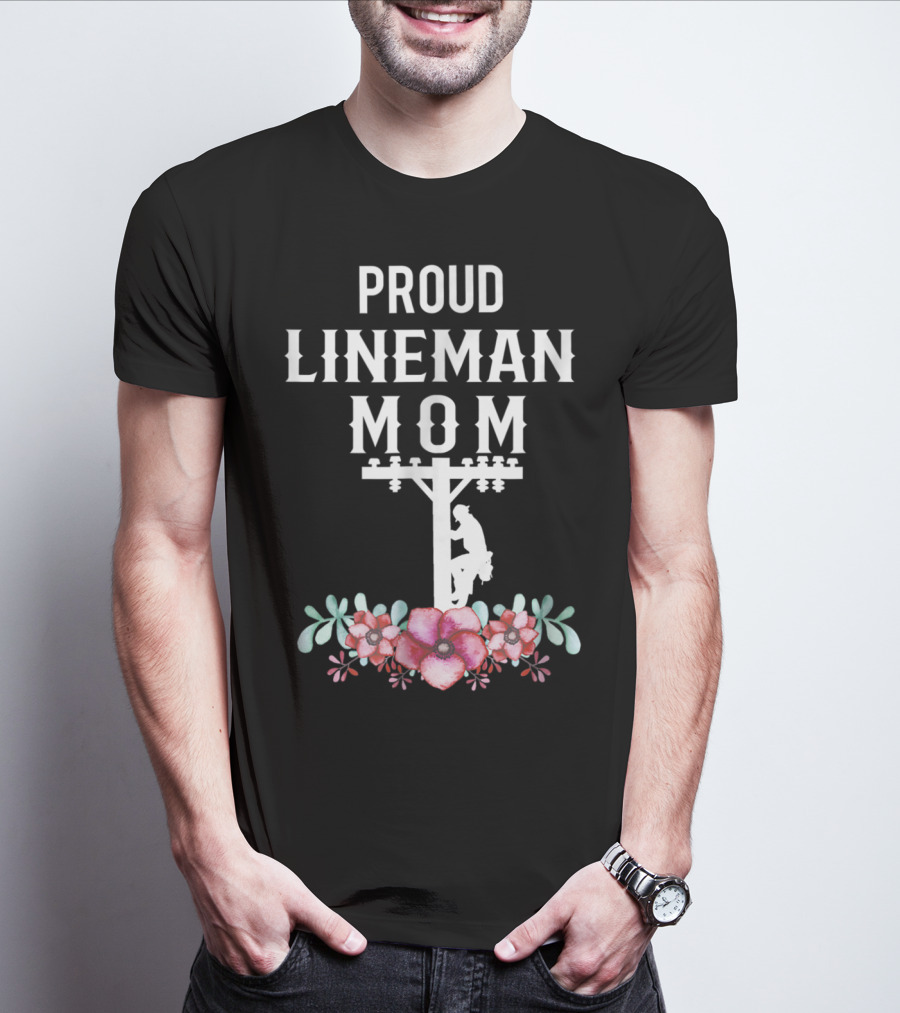 Proud Lineman Mom For Linemans Mother3 Power Pole Floral T-Shirt