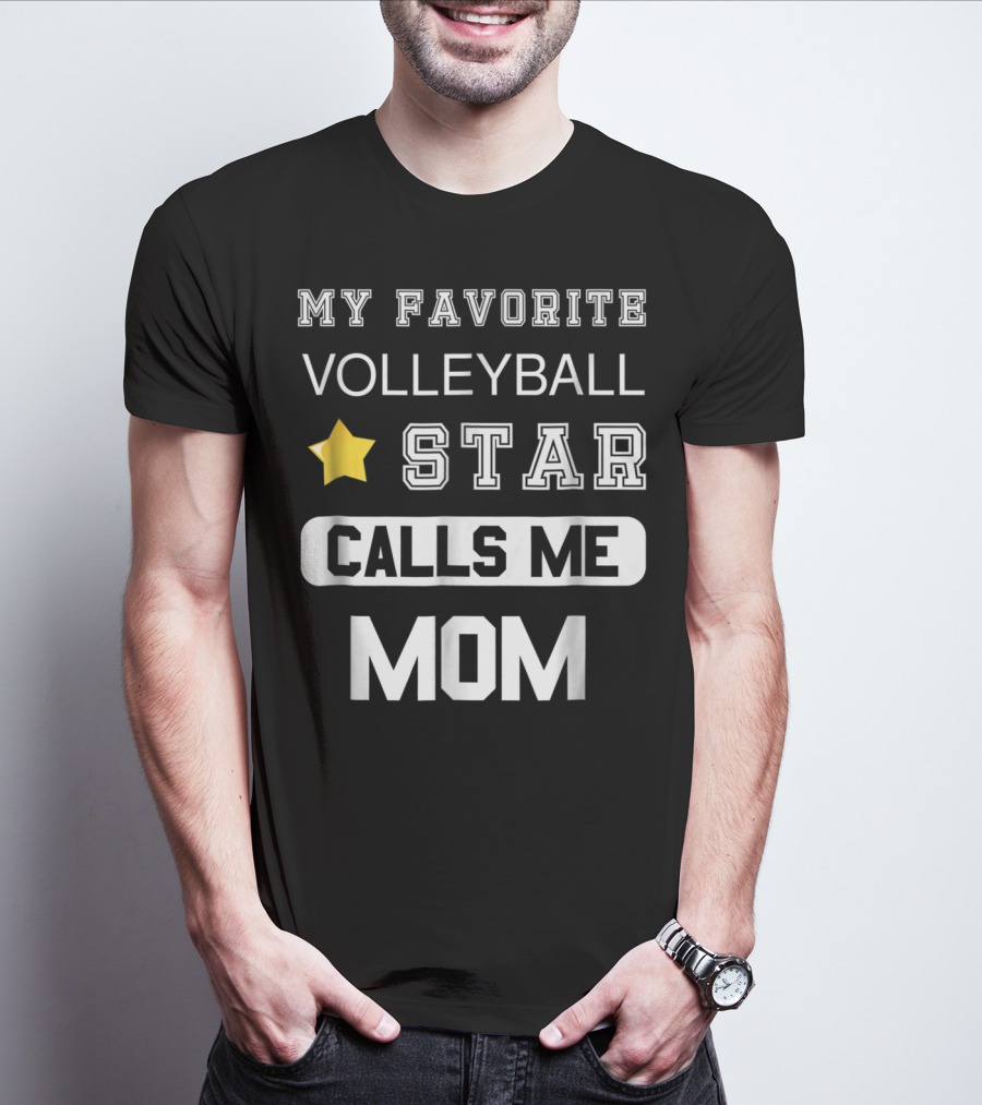 MY FAVORITE VOLLEYBALL STAR CALLS ME MOM T-Shirt