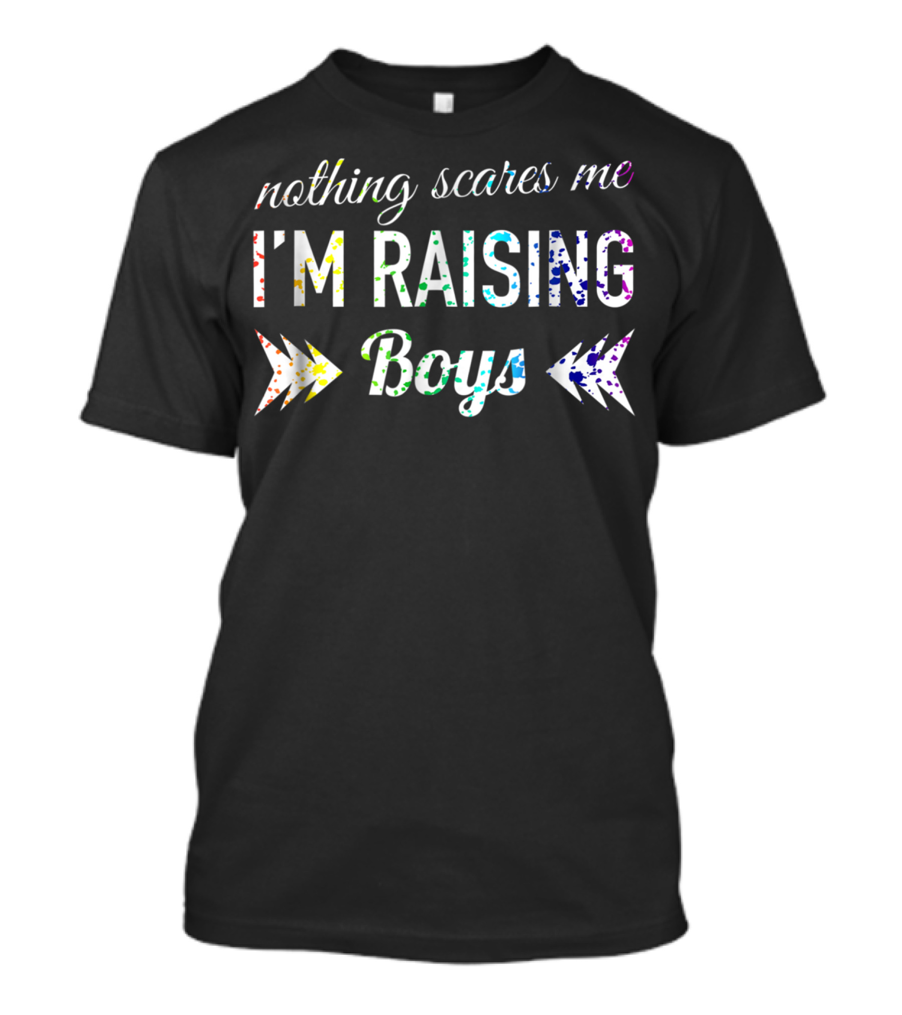 Nothing Scares Me I'm Raising Boys Rainbow Splat T-Shirt