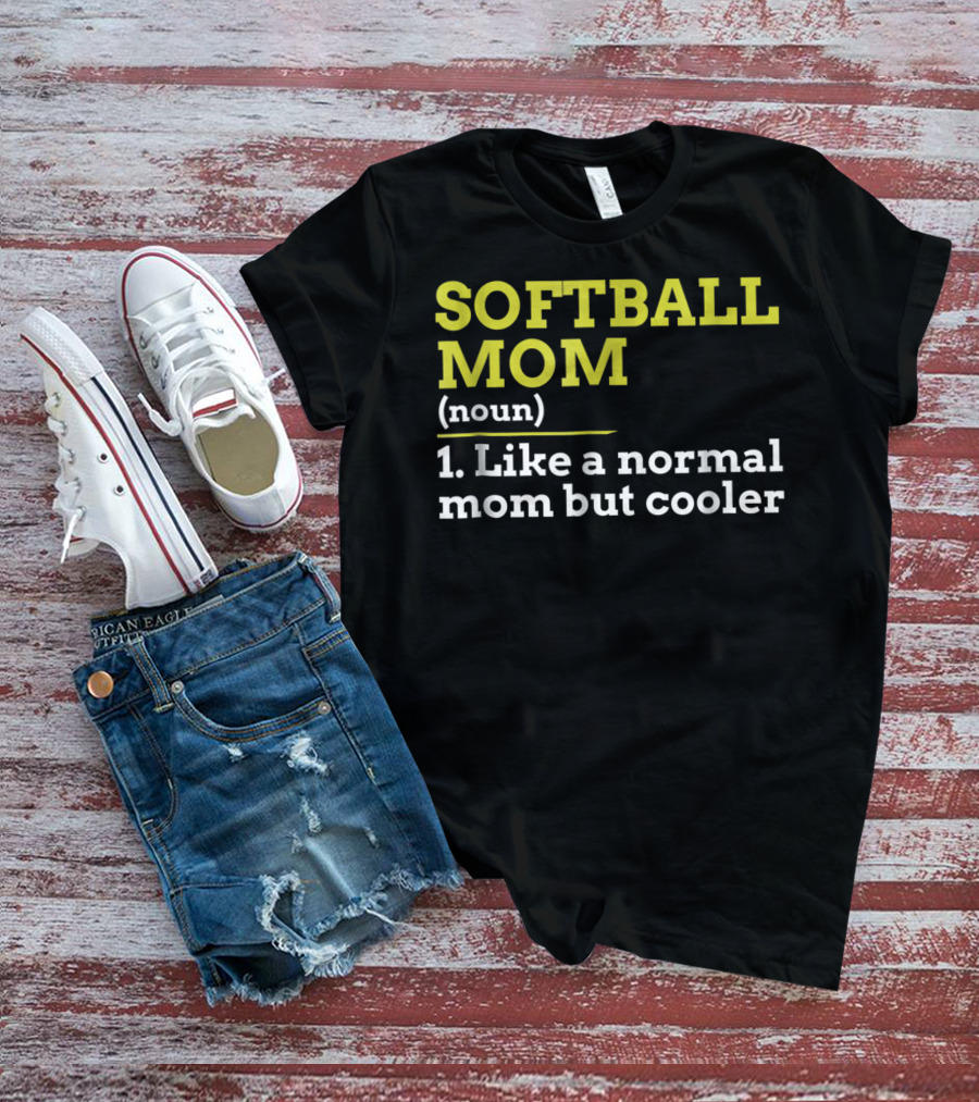 SOFTBALL MOM Noun Like A Normal Mom But Cooler T-Shirt