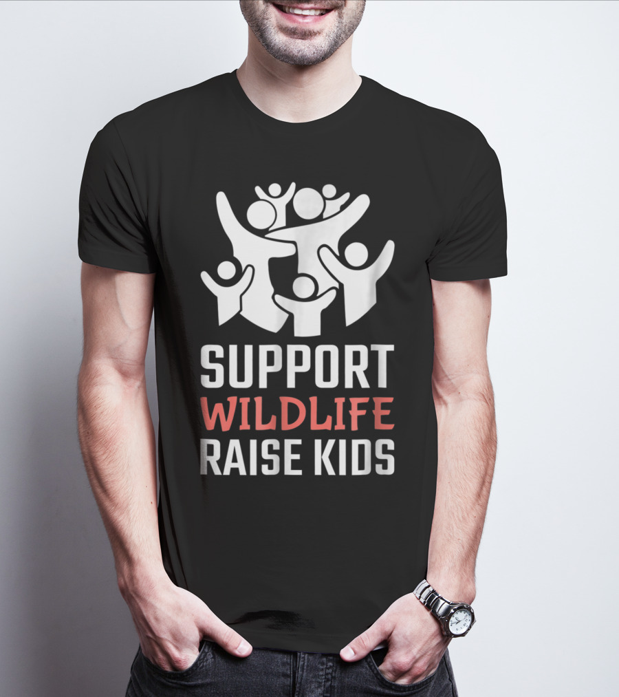 Support Wildlife Raise Kids Family Parenting Fun T-Shirt