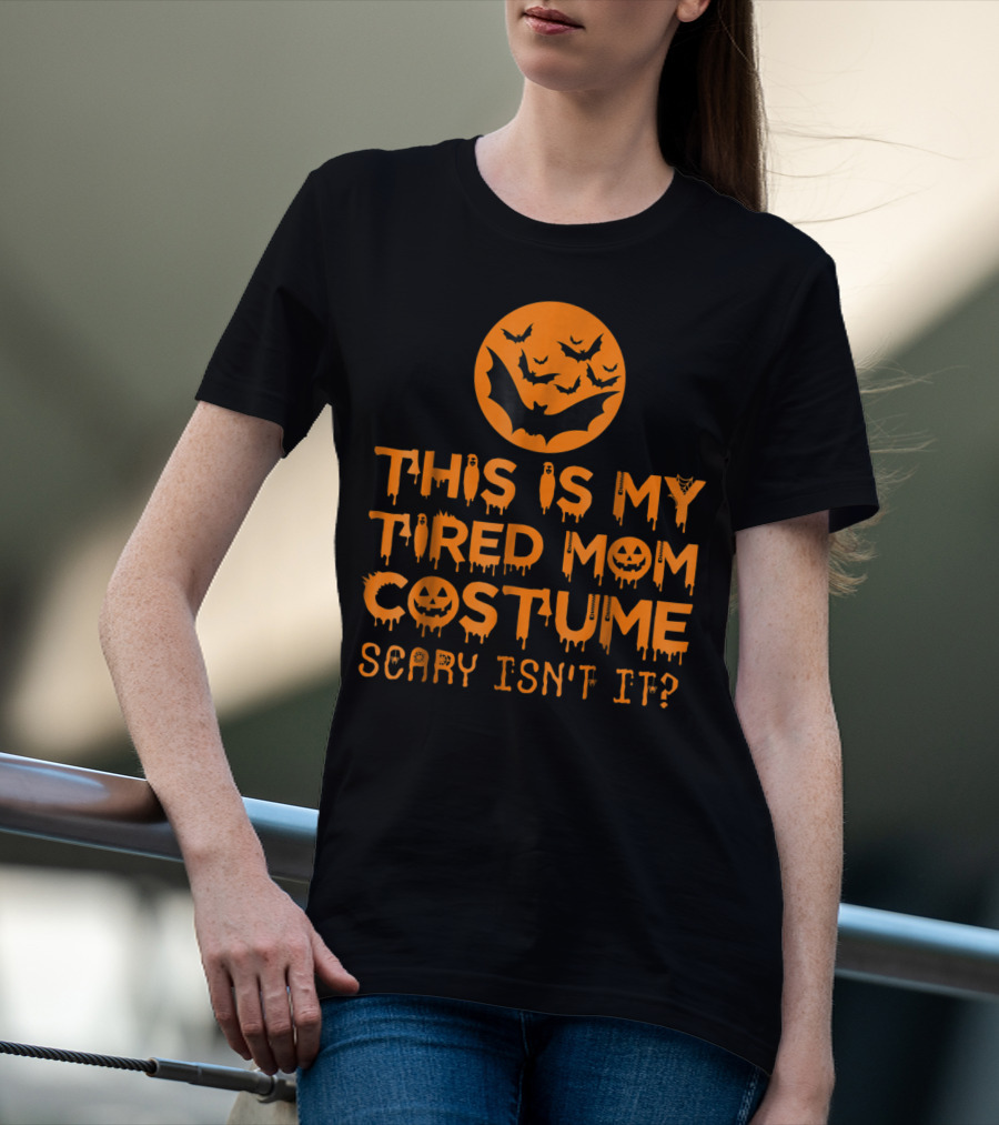 This Is My Tired Mom Costume Scary Isn't It Halloween Bats And Jack O'Lanterns T-Shirt