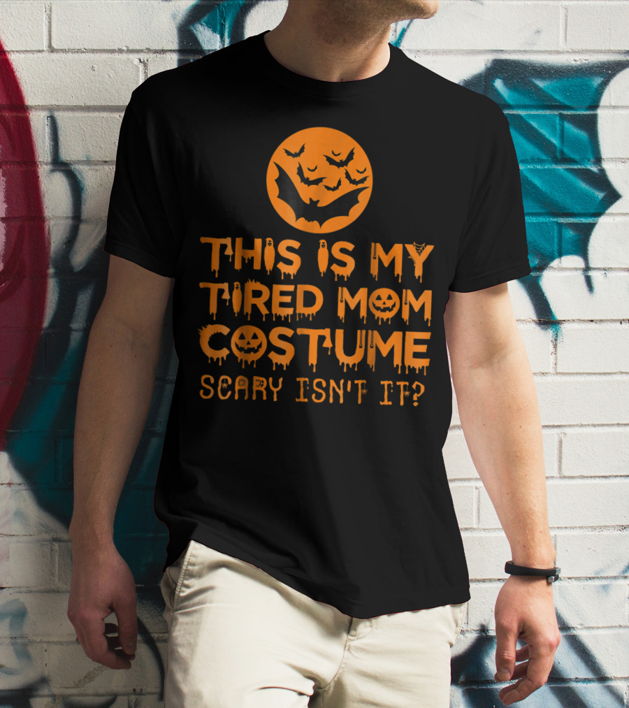 This Is My Tired Mom Costume Scary Isn't It Halloween Bats And Jack O'Lanterns T-Shirt
