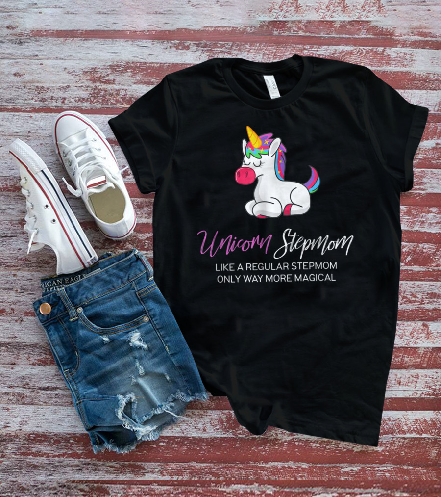 Unicorn Stepmom Like A Regular Stepmom Only Way More Magical T-Shirt