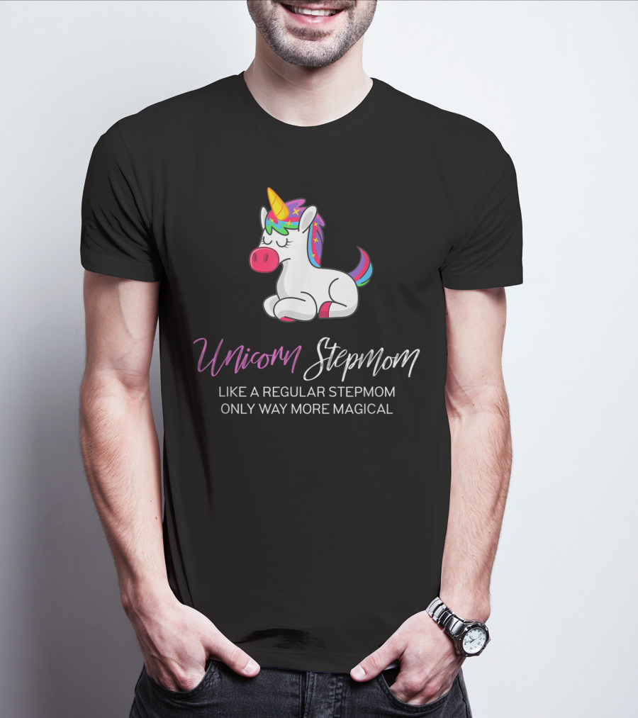 Unicorn Stepmom Like A Regular Stepmom Only Way More Magical T-Shirt