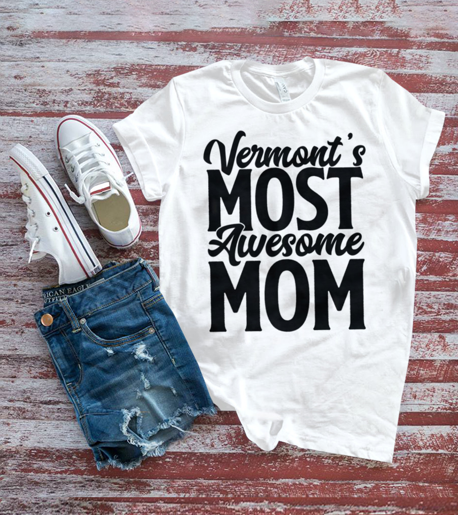 Vermont's Most Awesome Mom Mother Women Best T-Shirt