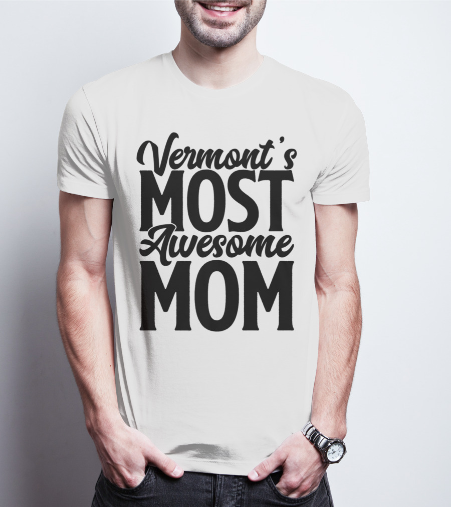 Vermont's Most Awesome Mom Mother Women Best T-Shirt