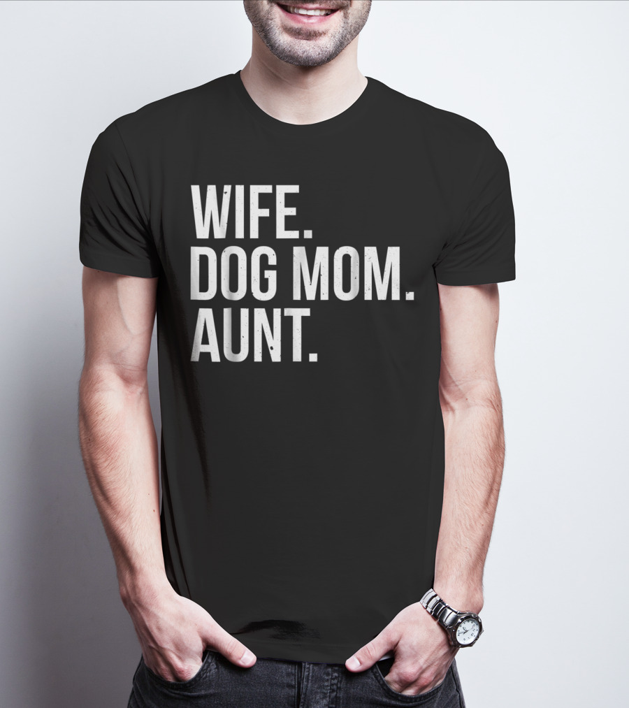 Wife Dog Mom Aunt T-Shirt
