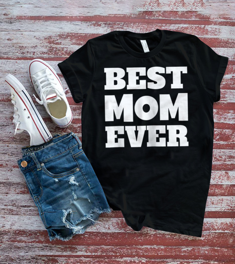 Best Mom Ever Fun Loving T-Shirt