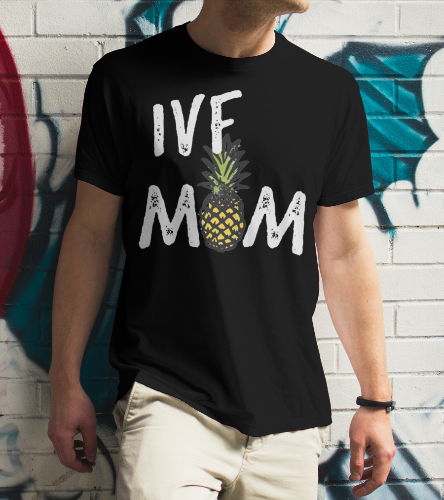 IVF Mom Pineapple Infertility Awareness T-Shirt