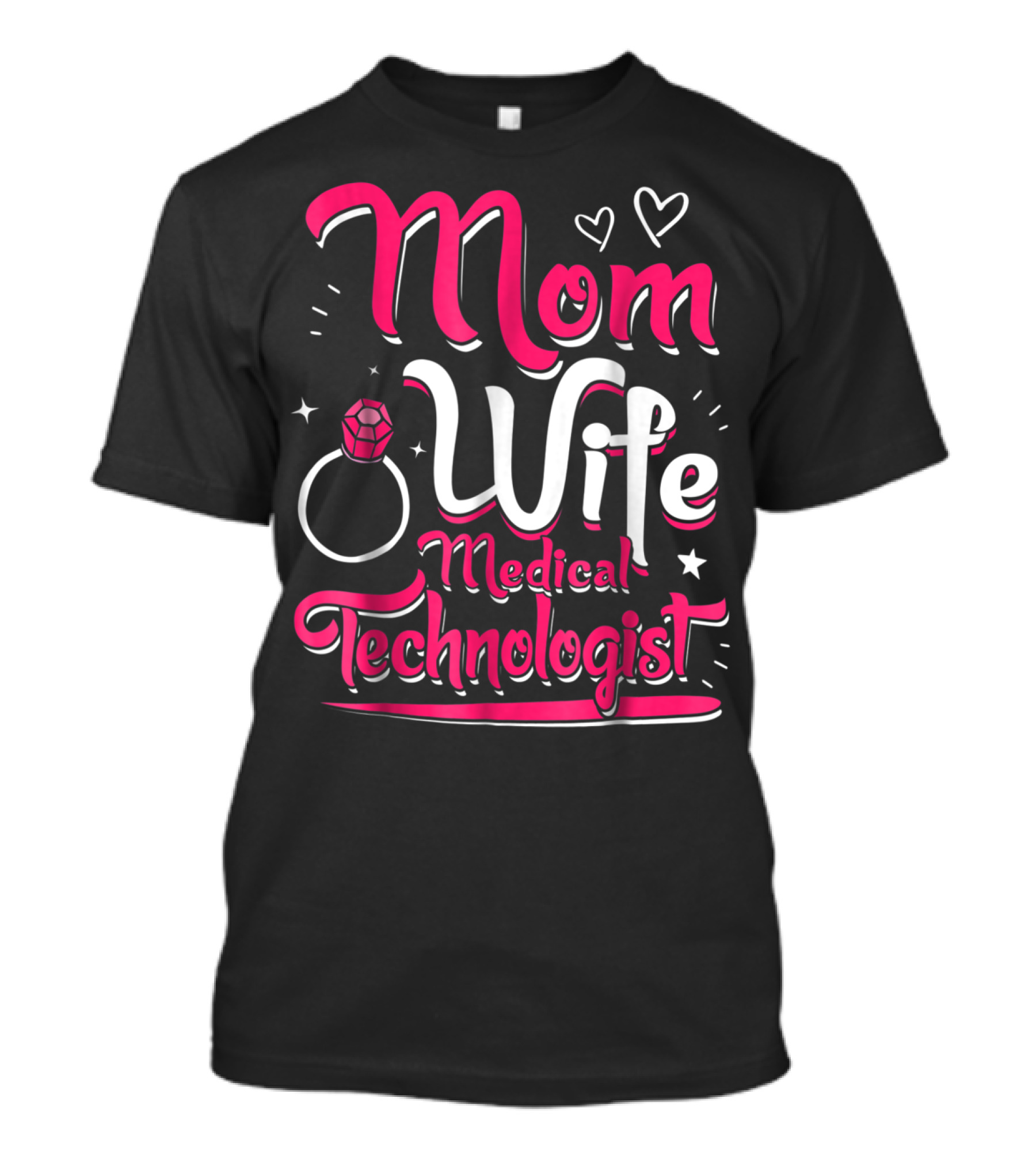 Mom Wife Medical Technologist With Heart And Ring Elements T-Shirt