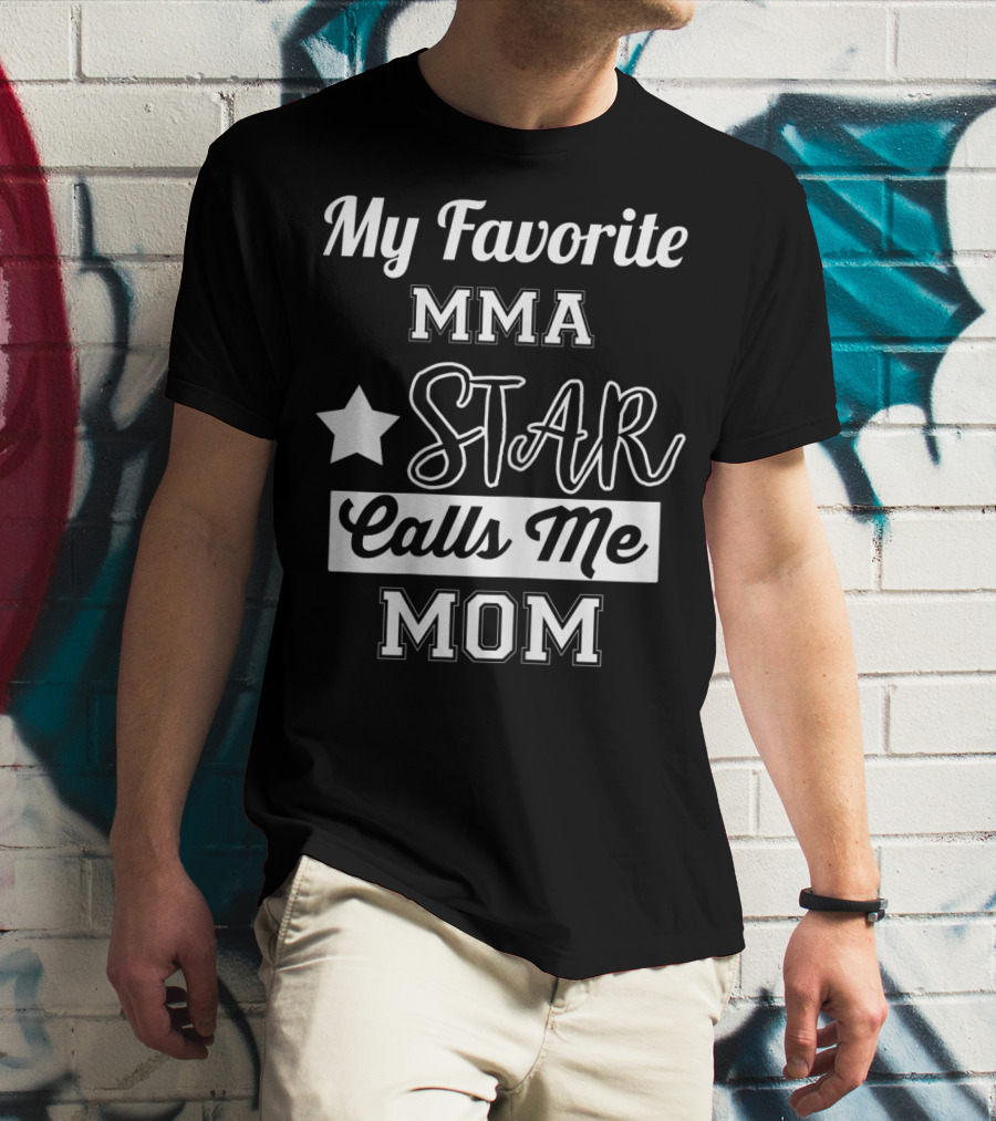 My Favorite MMA Star Calls Me Mom Star T-Shirt