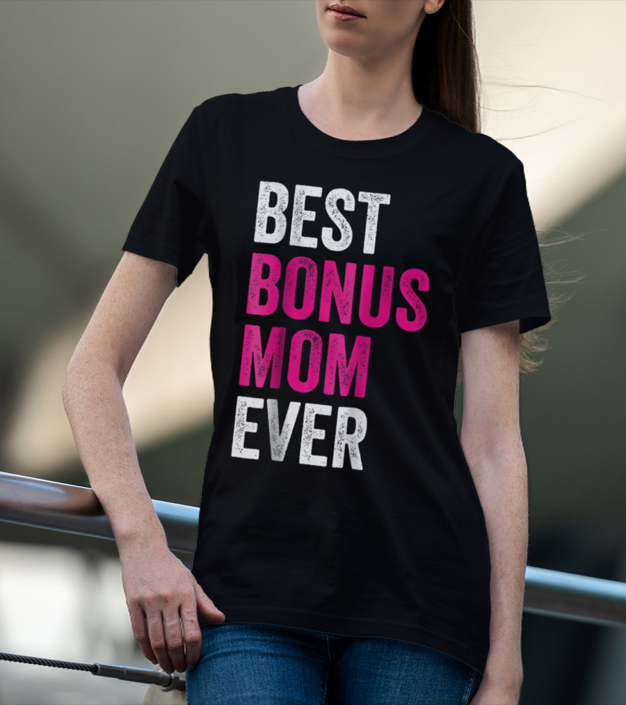 Best Bonus Mom Ever Stepmom21 Gift Mother's Day T-Shirt