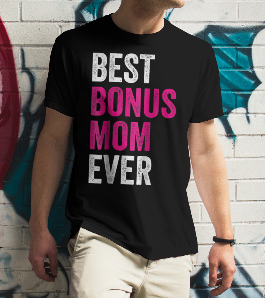Best Bonus Mom Ever Stepmom21 Gift Mother's Day T-Shirt