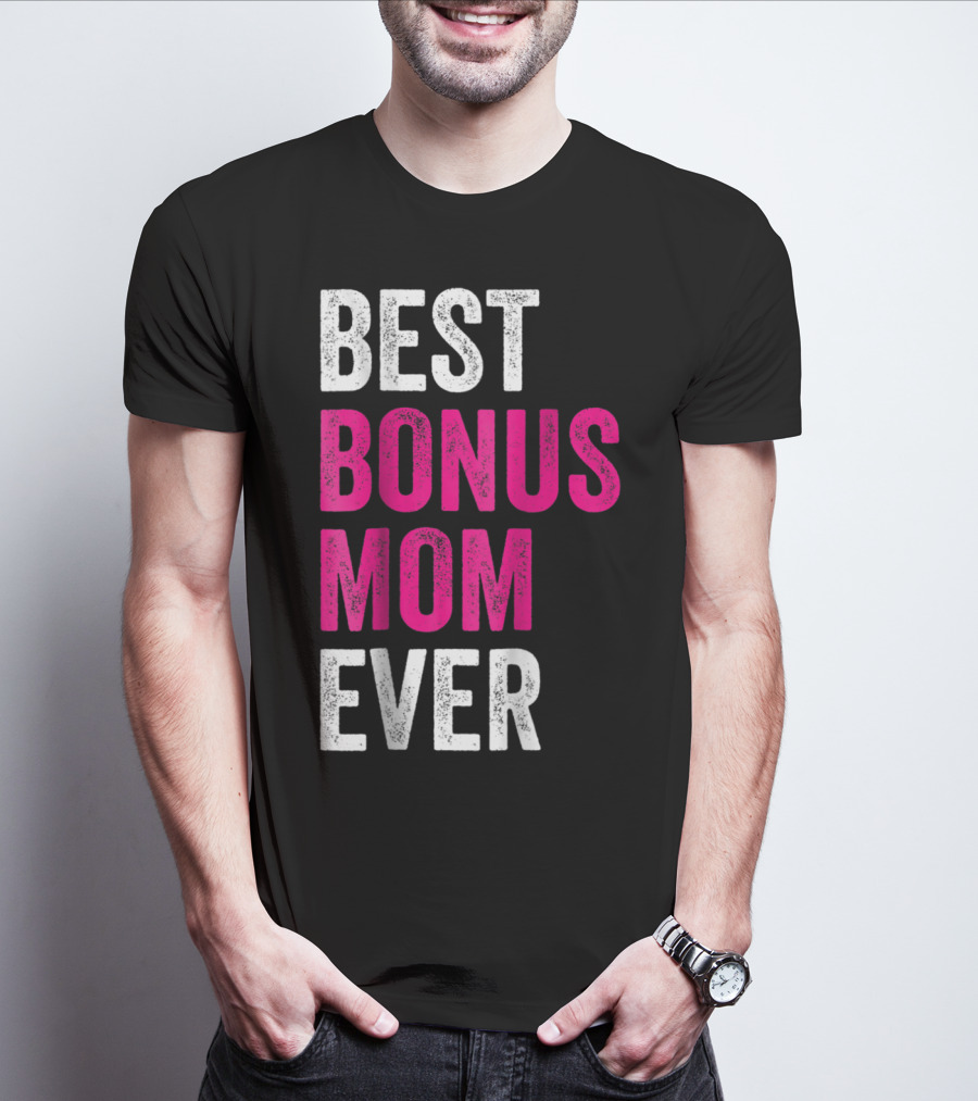 Best Bonus Mom Ever Stepmom21 Gift Mother's Day T-Shirt