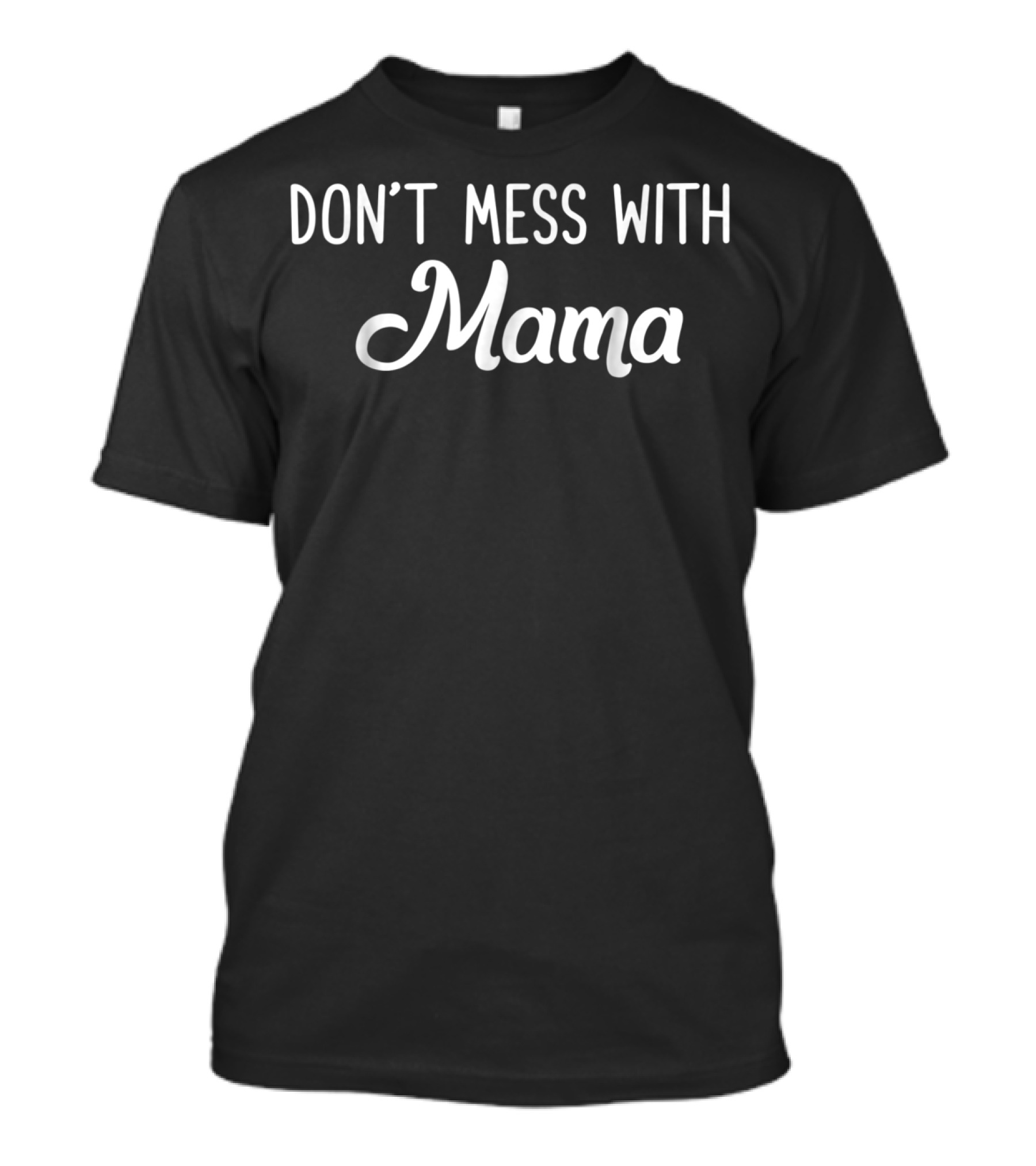 Don't Mess With Mama Funny Mom Bear Father's Day Mother's Day T-Shirt