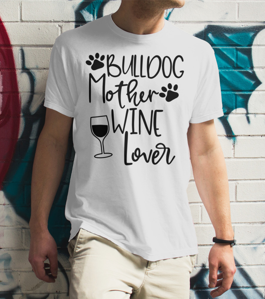 Bulldog Mother Wine Lover T-Shirt