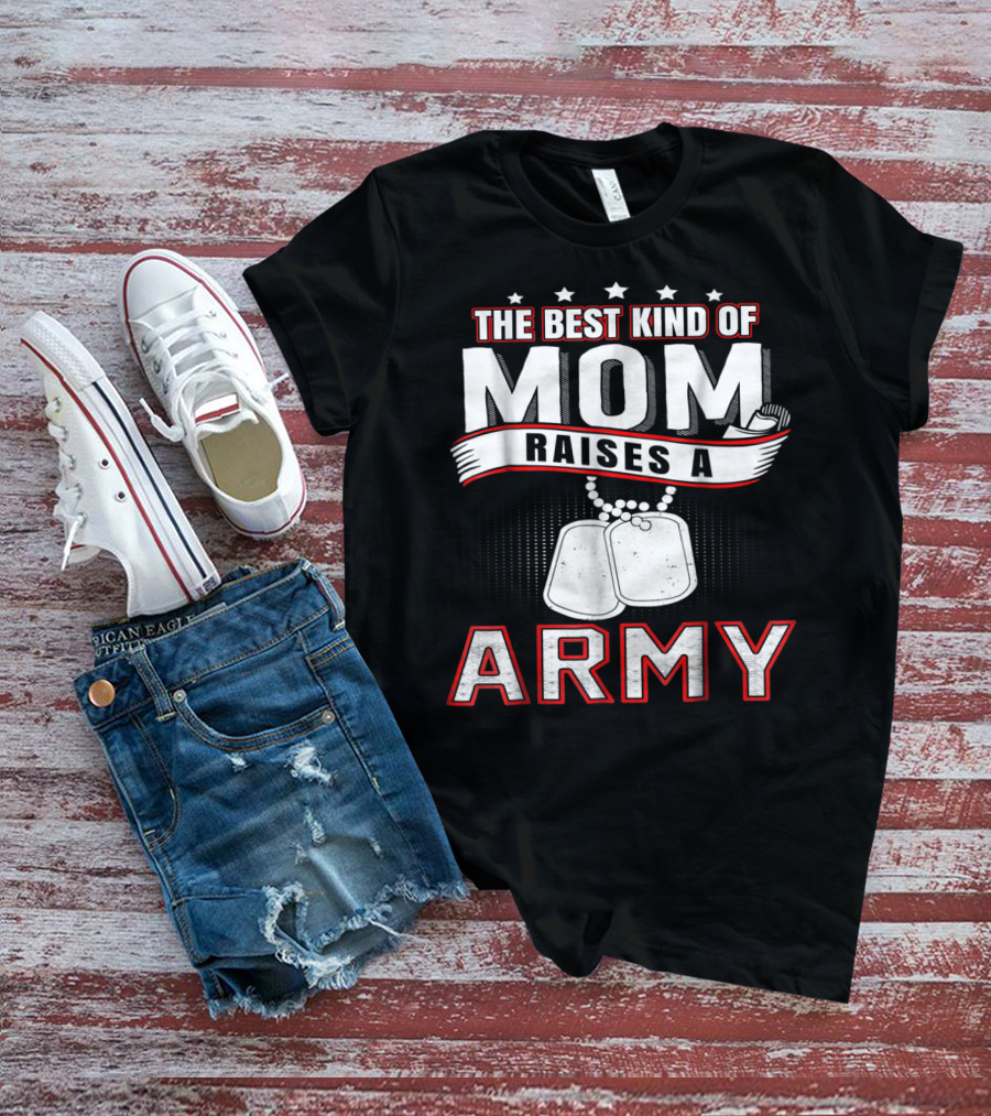 The Best Kind Of Mom Raises An Army T-Shirt