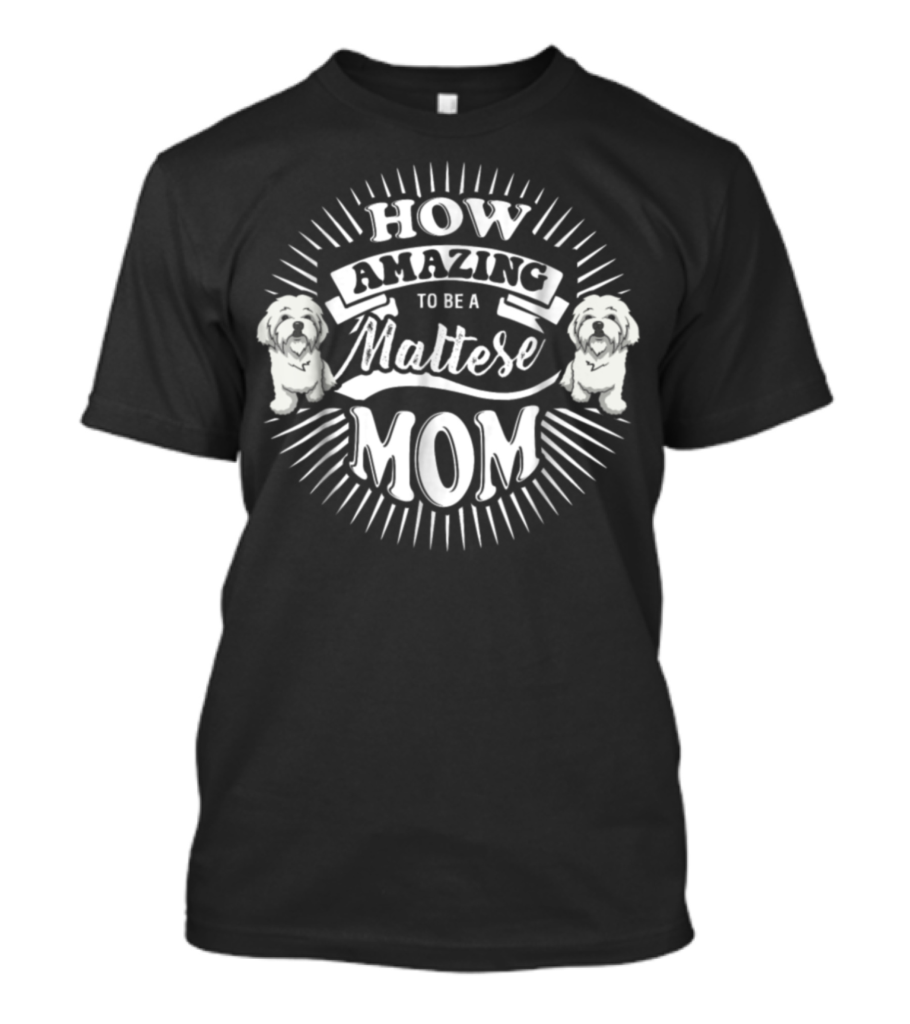 How Amazing To Be A Maltese Mom T-Shirt