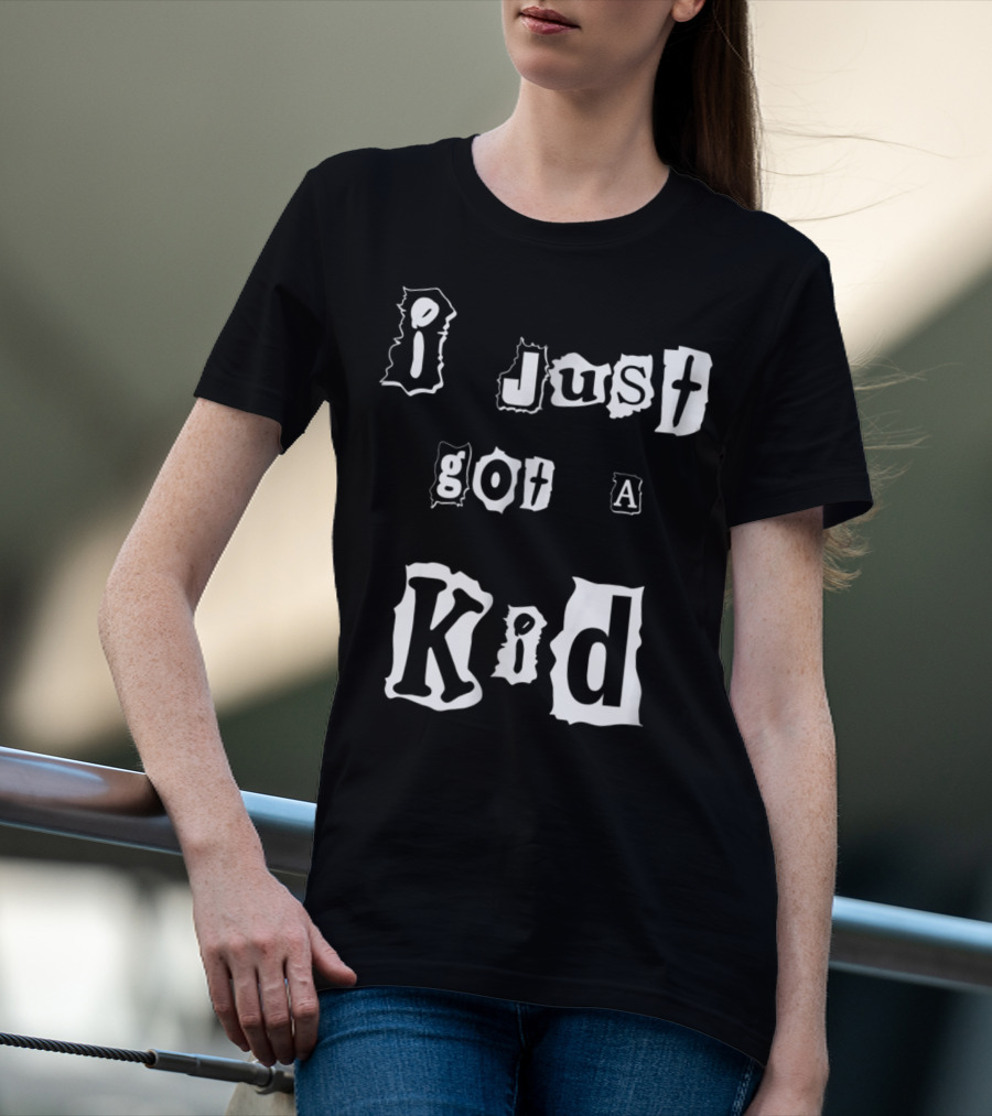 I Just Got A Kid Perfect Present For Mom48 T-Shirt