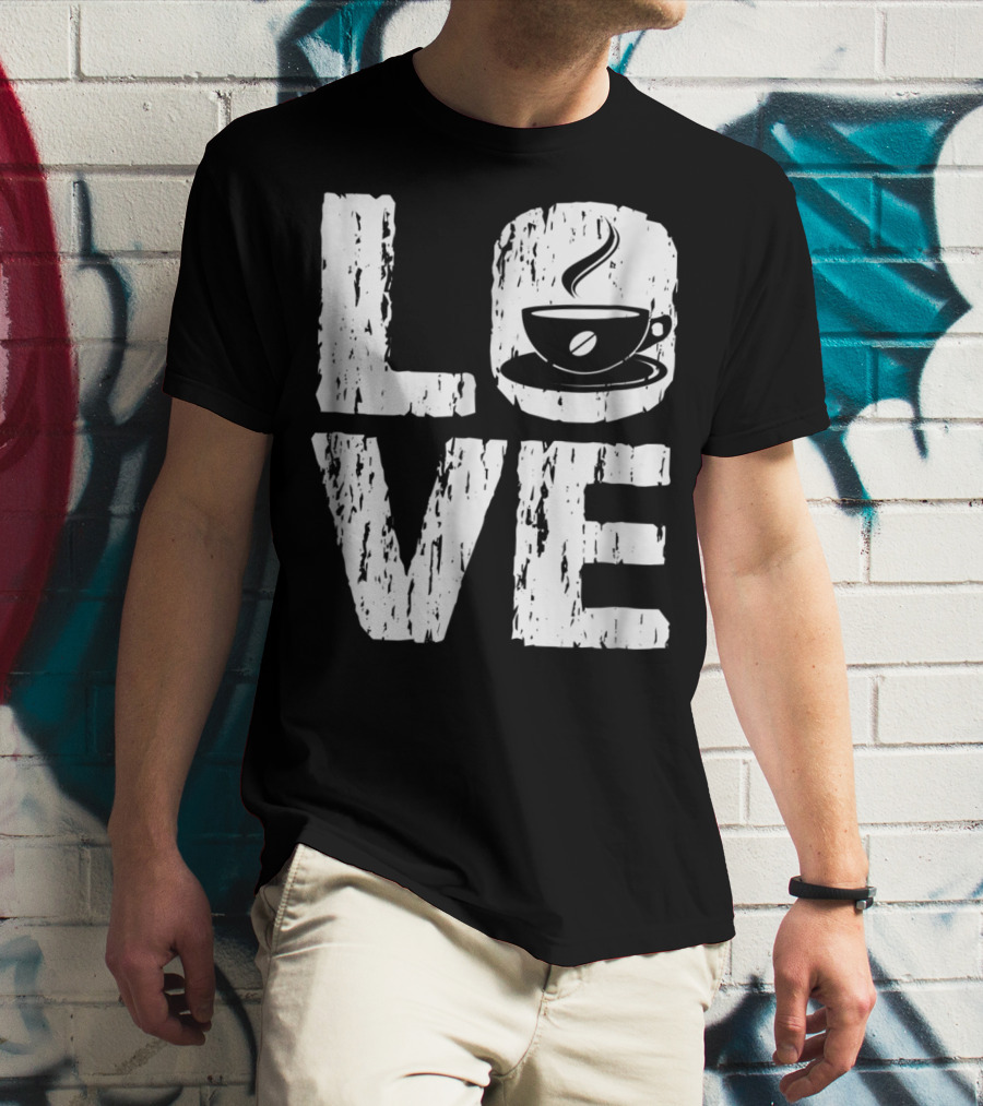 Love Coffee Funny Caffeine Lover T-Shirt