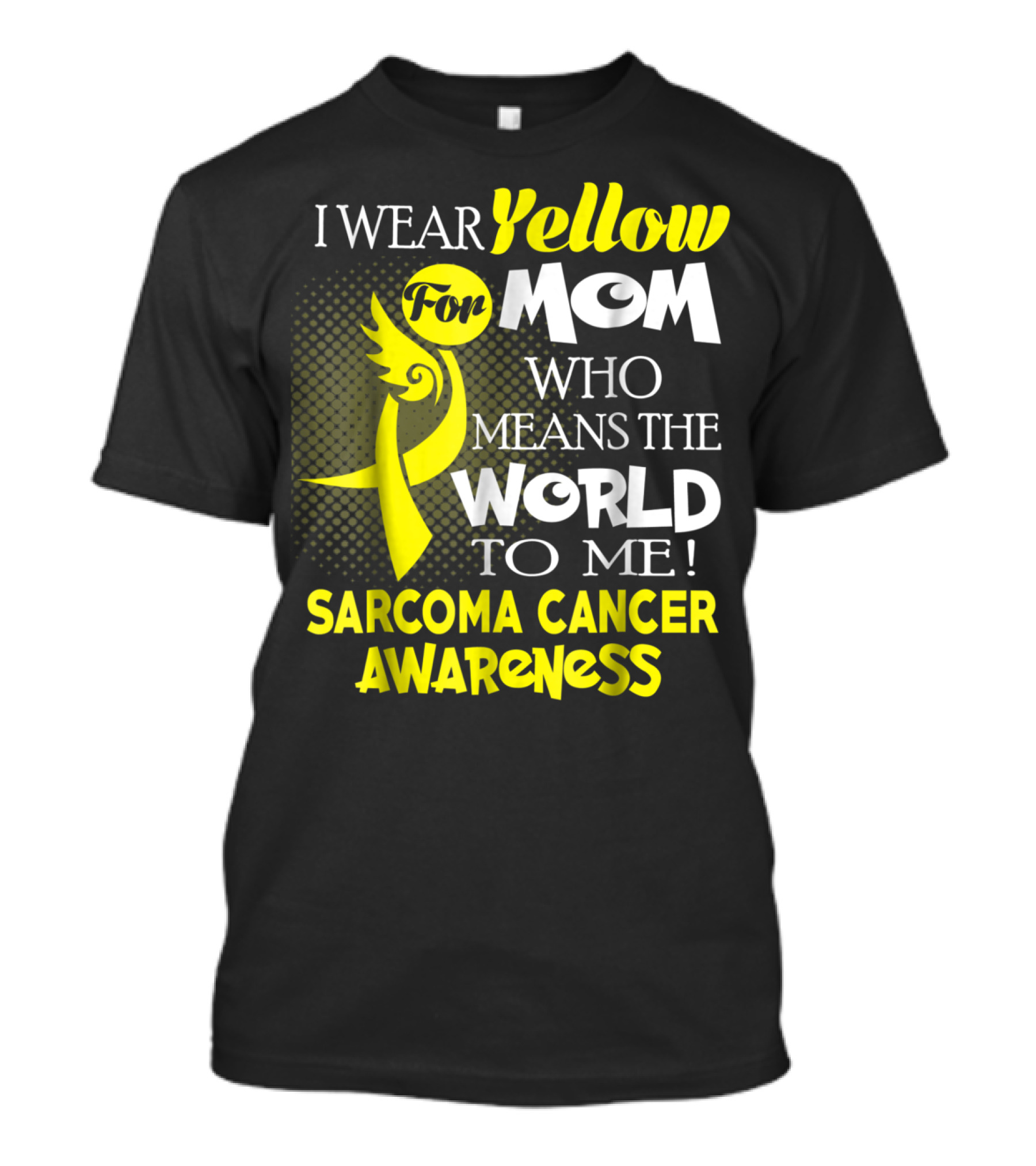 I Wear Yellow For Mom Who Means The World To Me Sarcoma Cancer Awareness T-Shirt