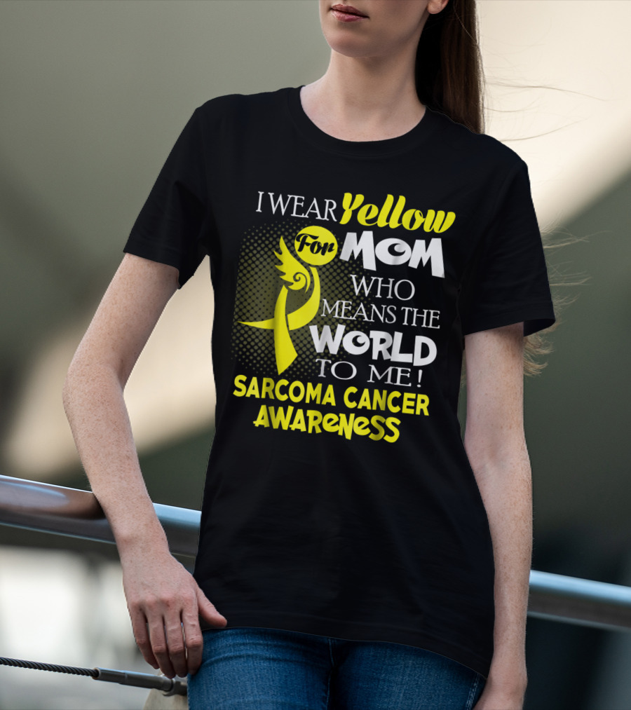 I Wear Yellow For Mom Who Means The World To Me Sarcoma Cancer Awareness T-Shirt