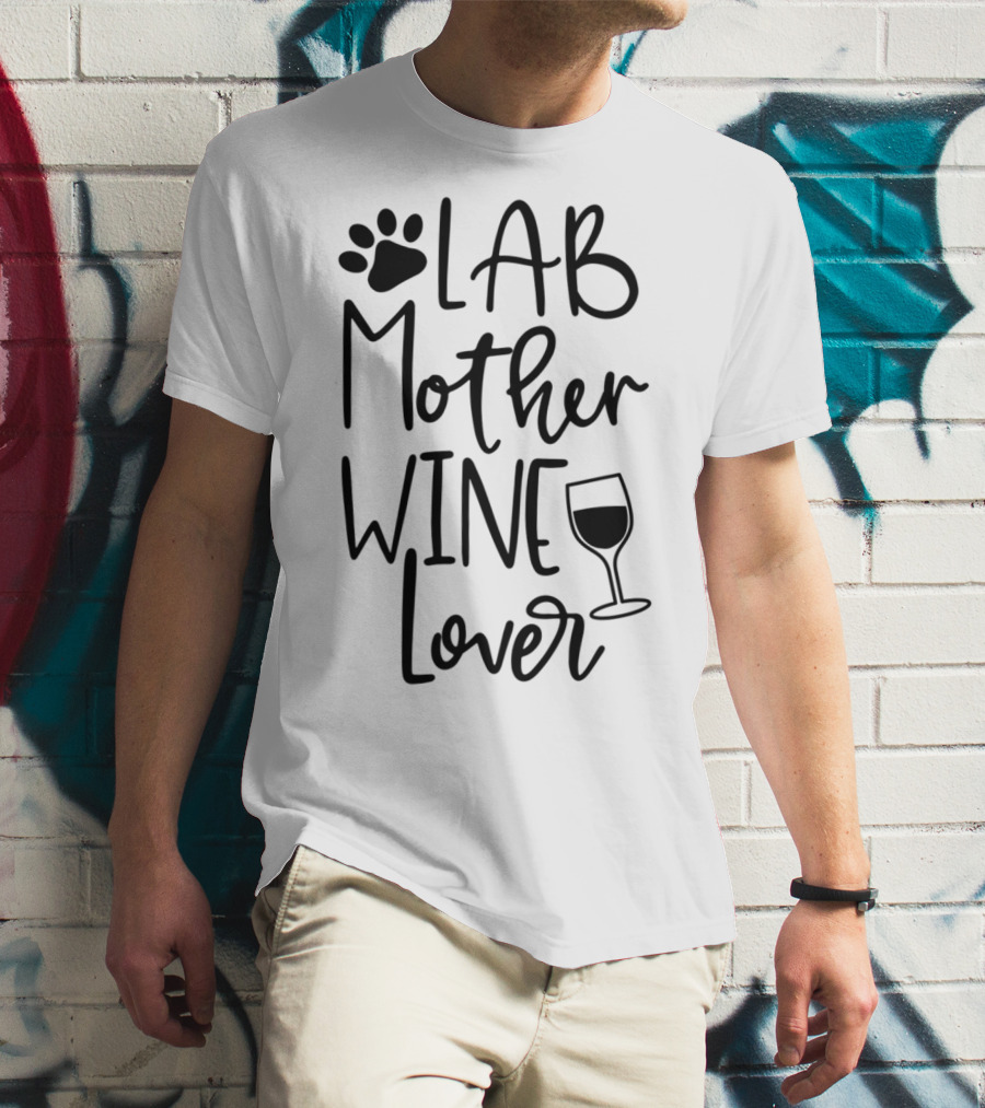 LAB MOTHER WINE LOVER Labrador Dog Mom Birthday Paw Print And Wine Glass T-Shirt