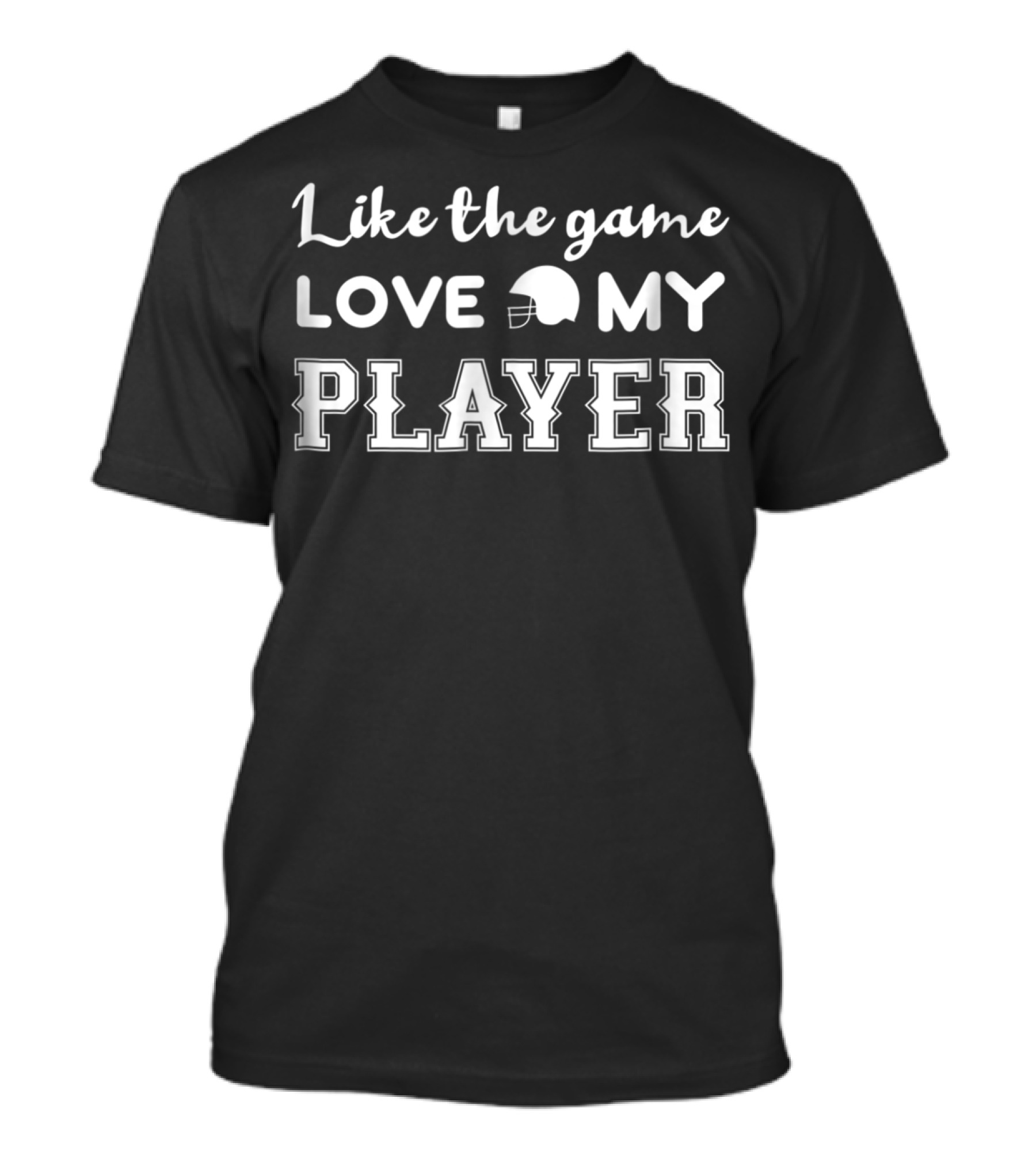 Like The Game Love My Player Football Helmet T-Shirt