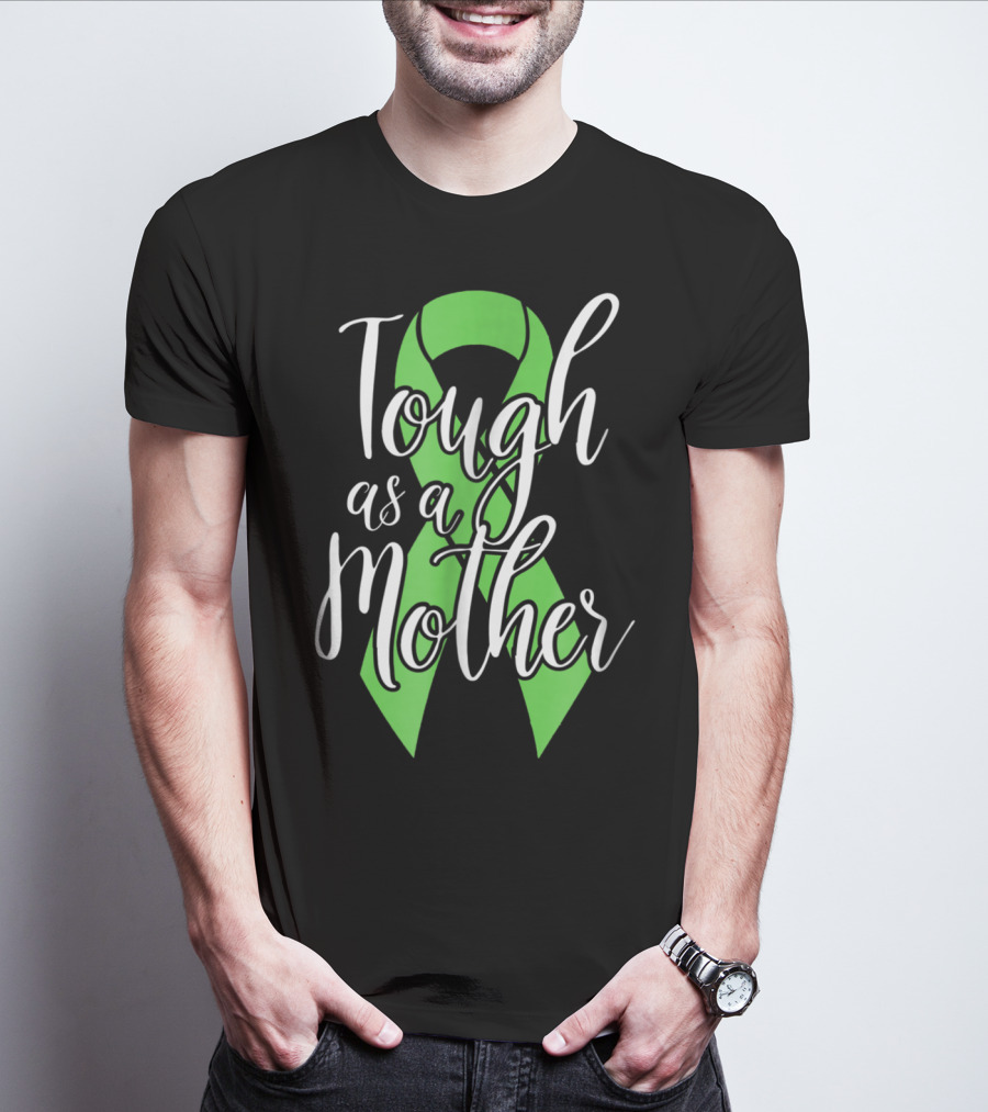 Tough As A Mother Lymphoma Awareness Green T-Shirt