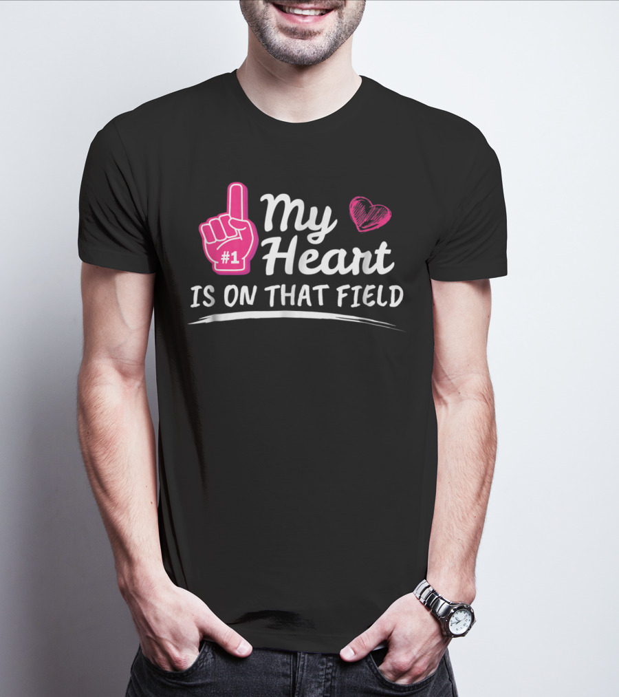 My Heart Is On That Field #1 Foam Finger Football Mom T-Shirt