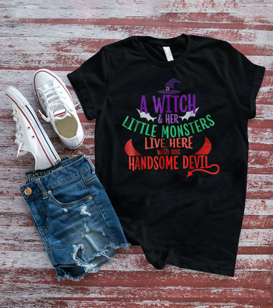 A Witch And Her Little Monsters Live Here With One Handsome Devil T-Shirt