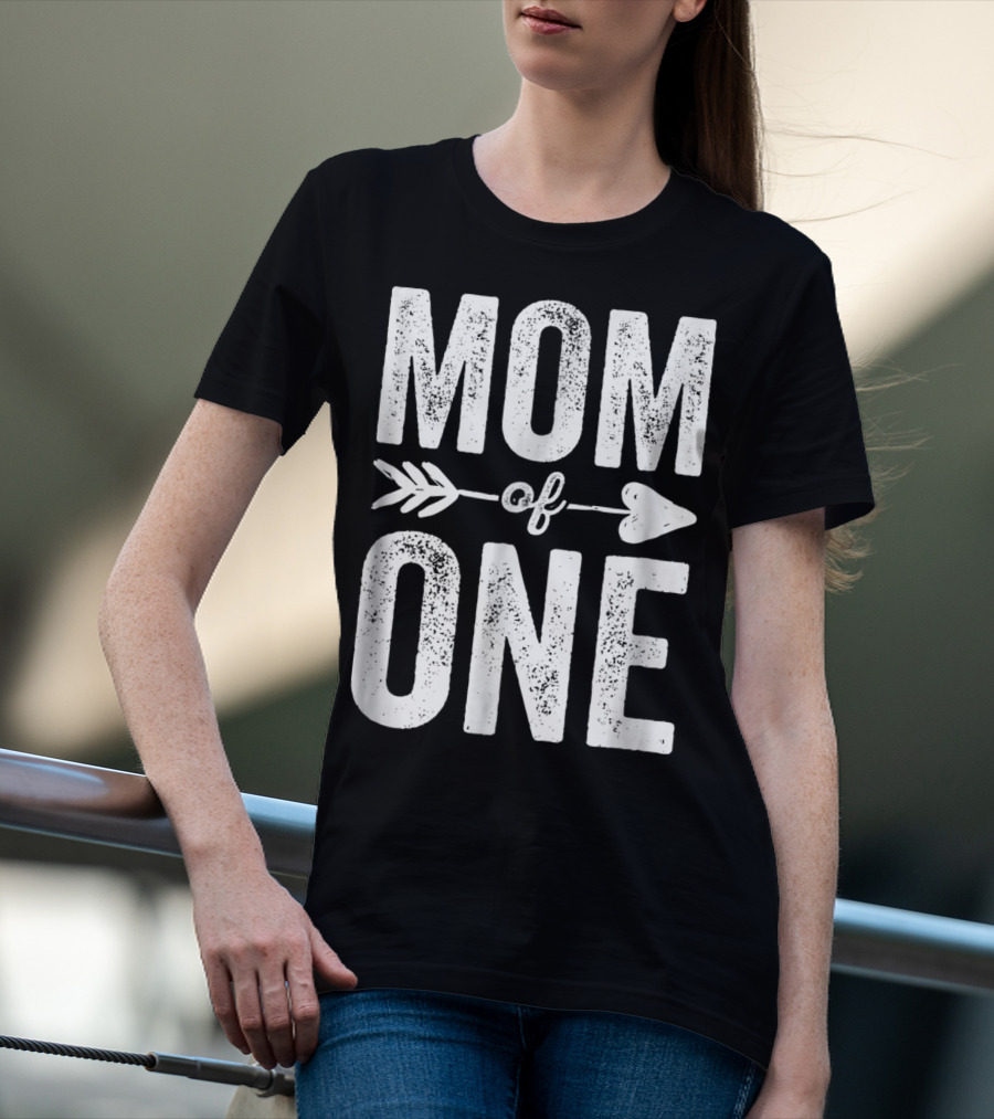Mom Of One Arrow Heart Design Thank You Raising One Kid47 T-Shirt