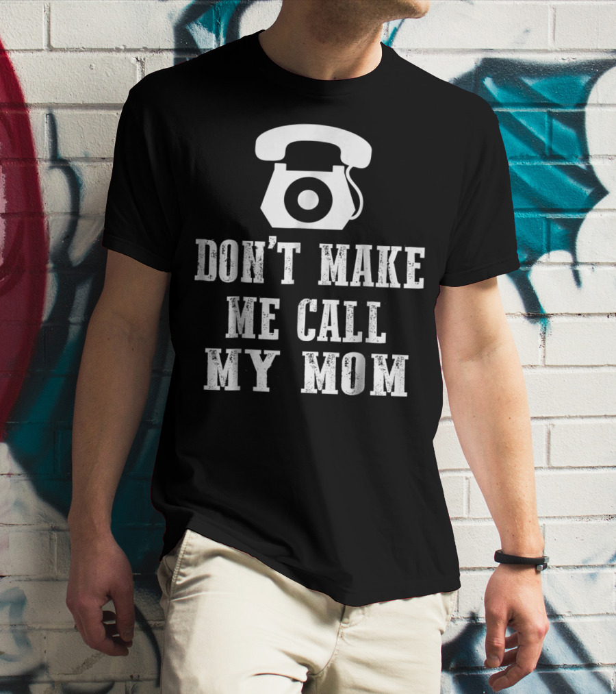 DON'T MAKE ME CALL MY MOM Retro Telephone T-Shirt