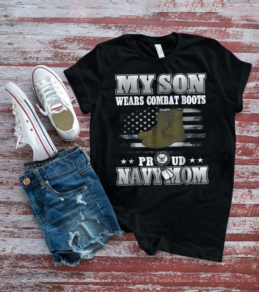 Proud Navy Mom My Son Wears Combat Boots American Flag Stars T-Shirt