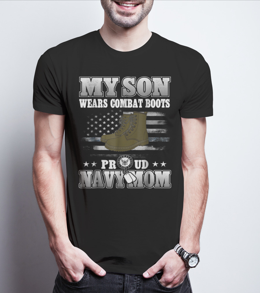 Proud Navy Mom My Son Wears Combat Boots American Flag Stars T-Shirt