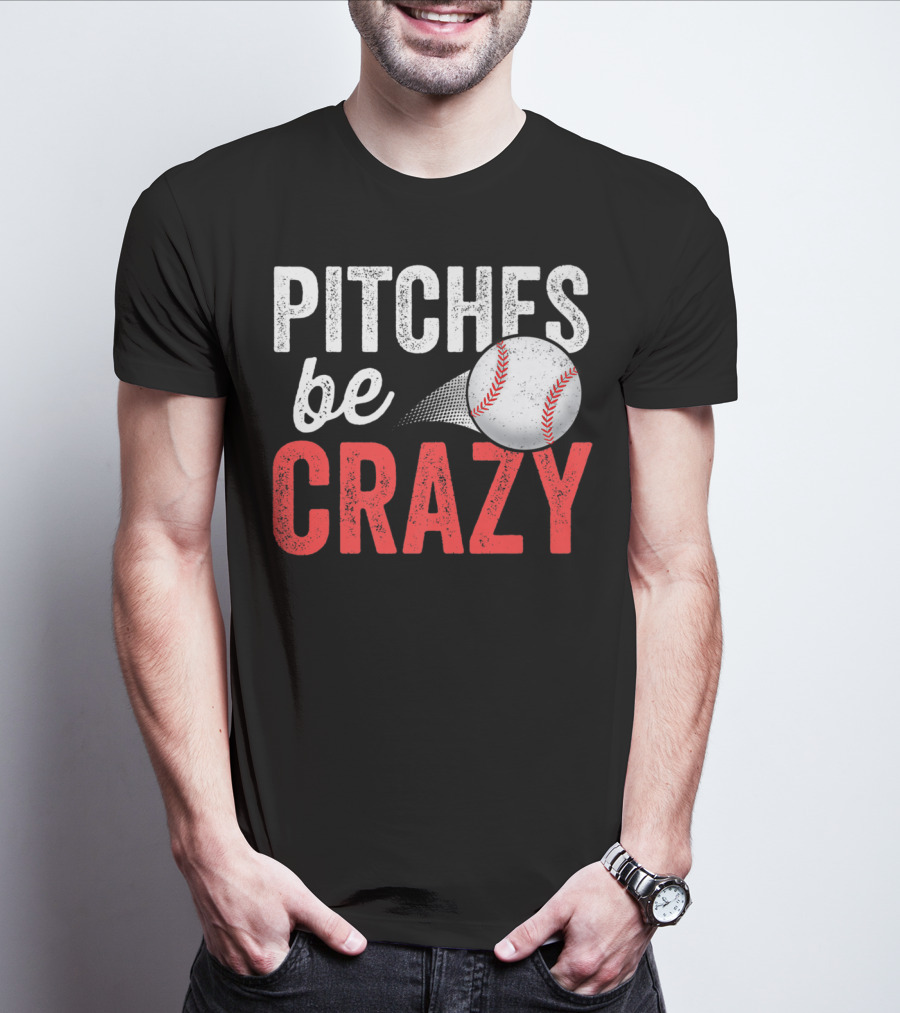 Pitches Be Crazy Baseball Funny Pun Adult87 T-Shirt